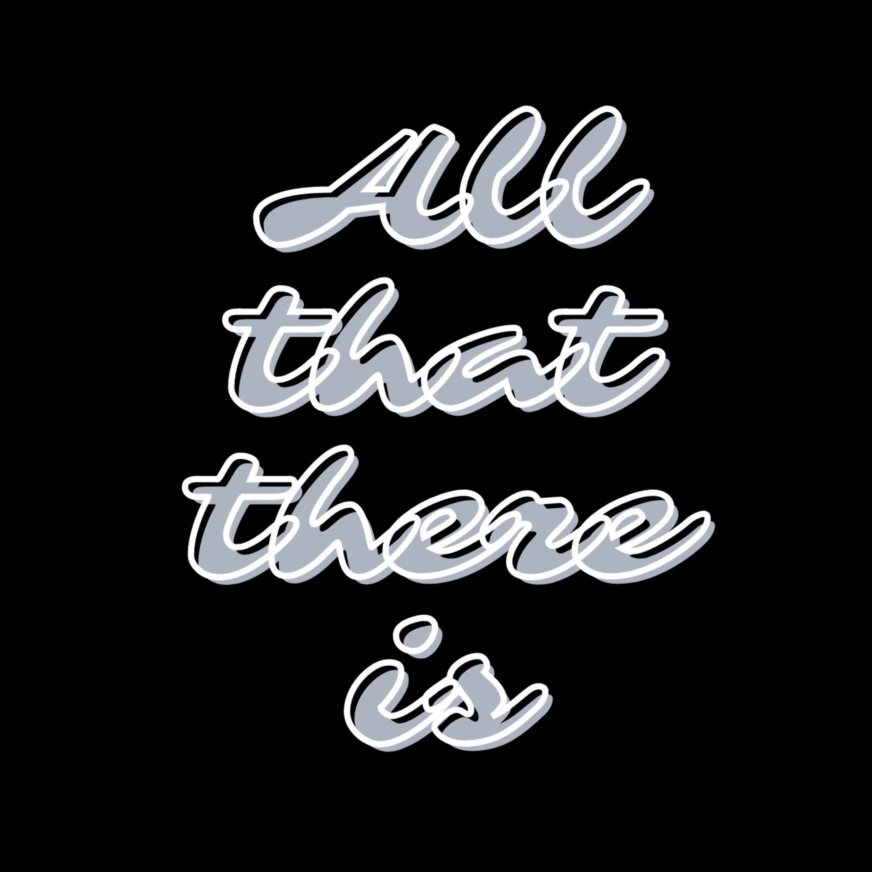 Logo of the podcast All that there is Podcast All that there is