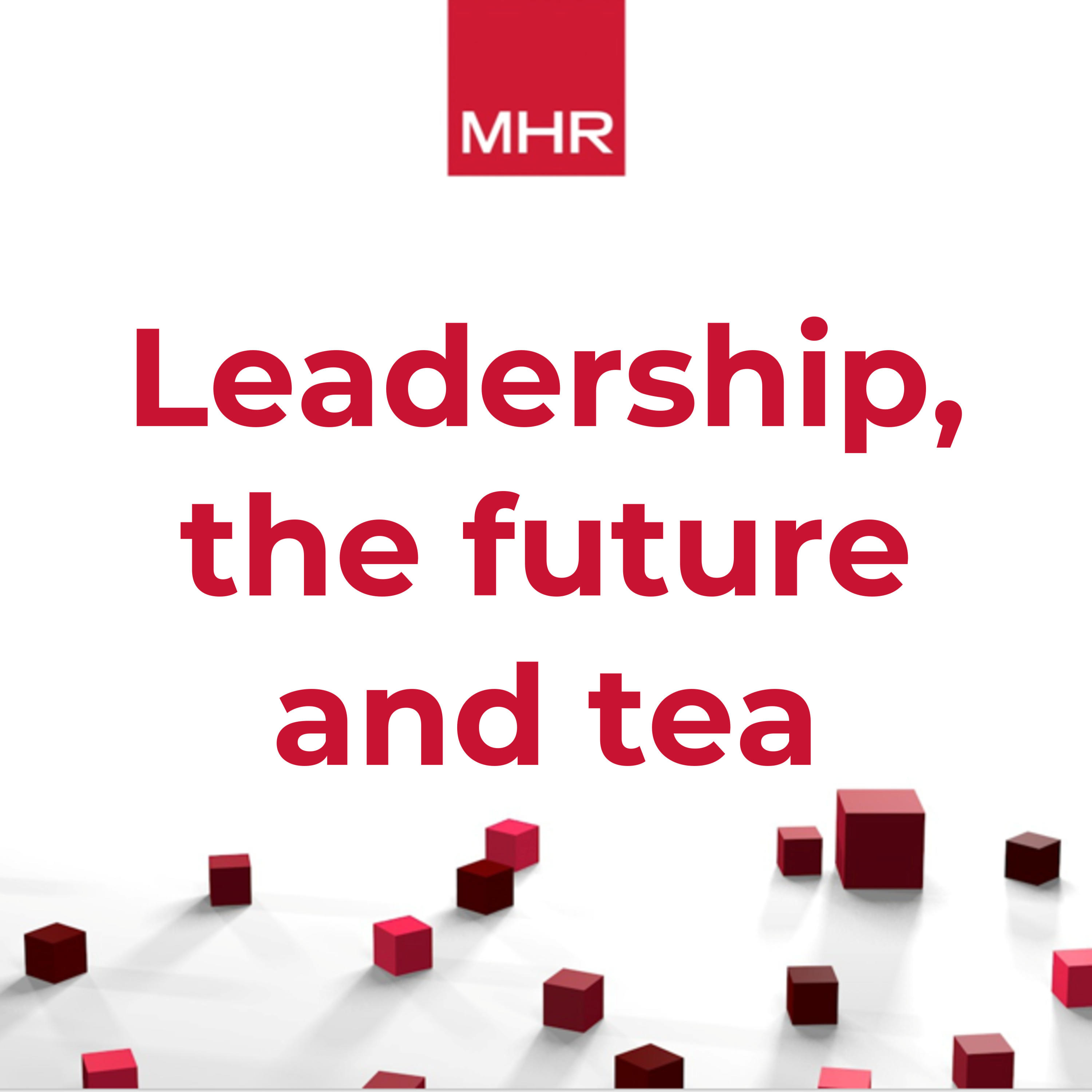Leadership, the future and tea