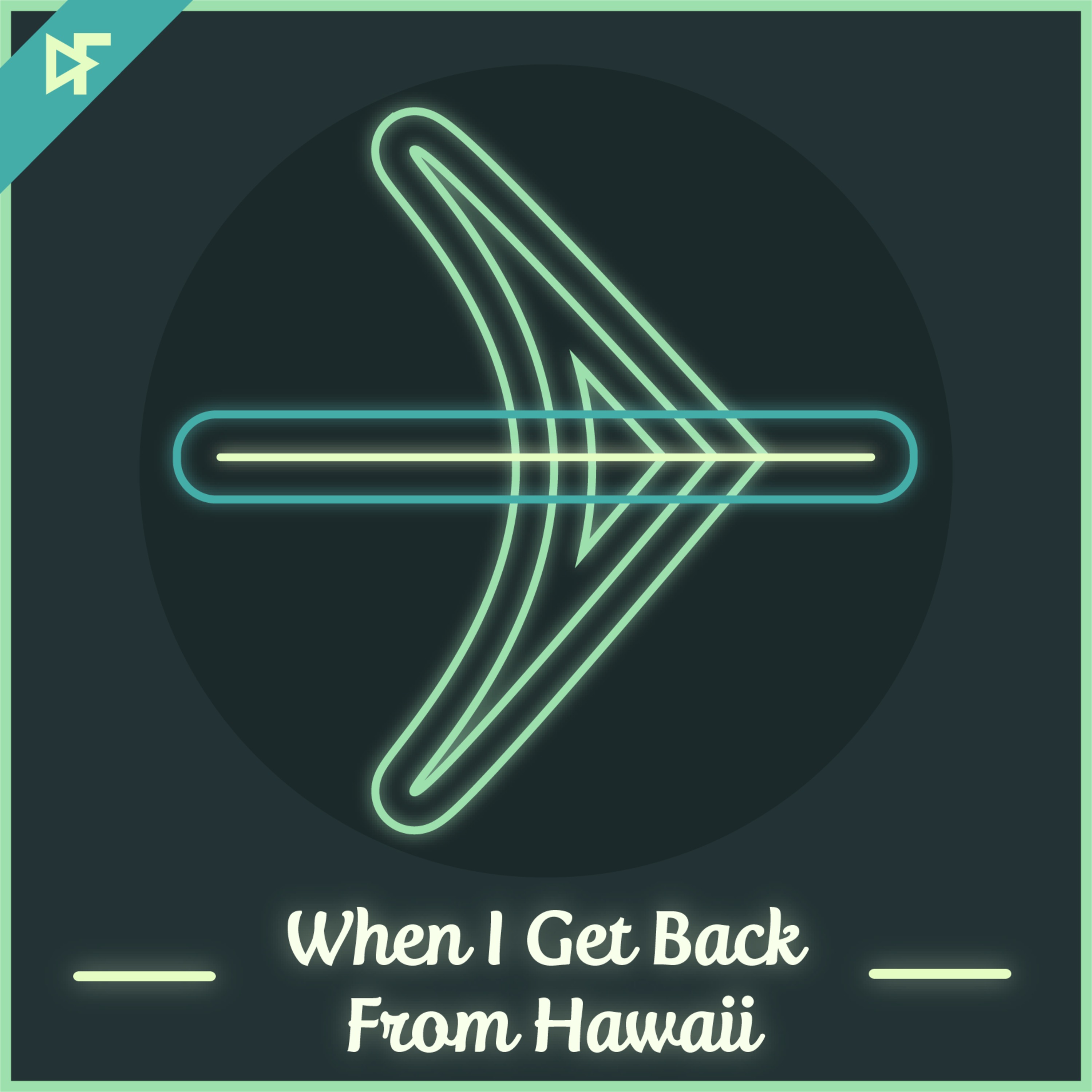 When I Get Back From Hawaii