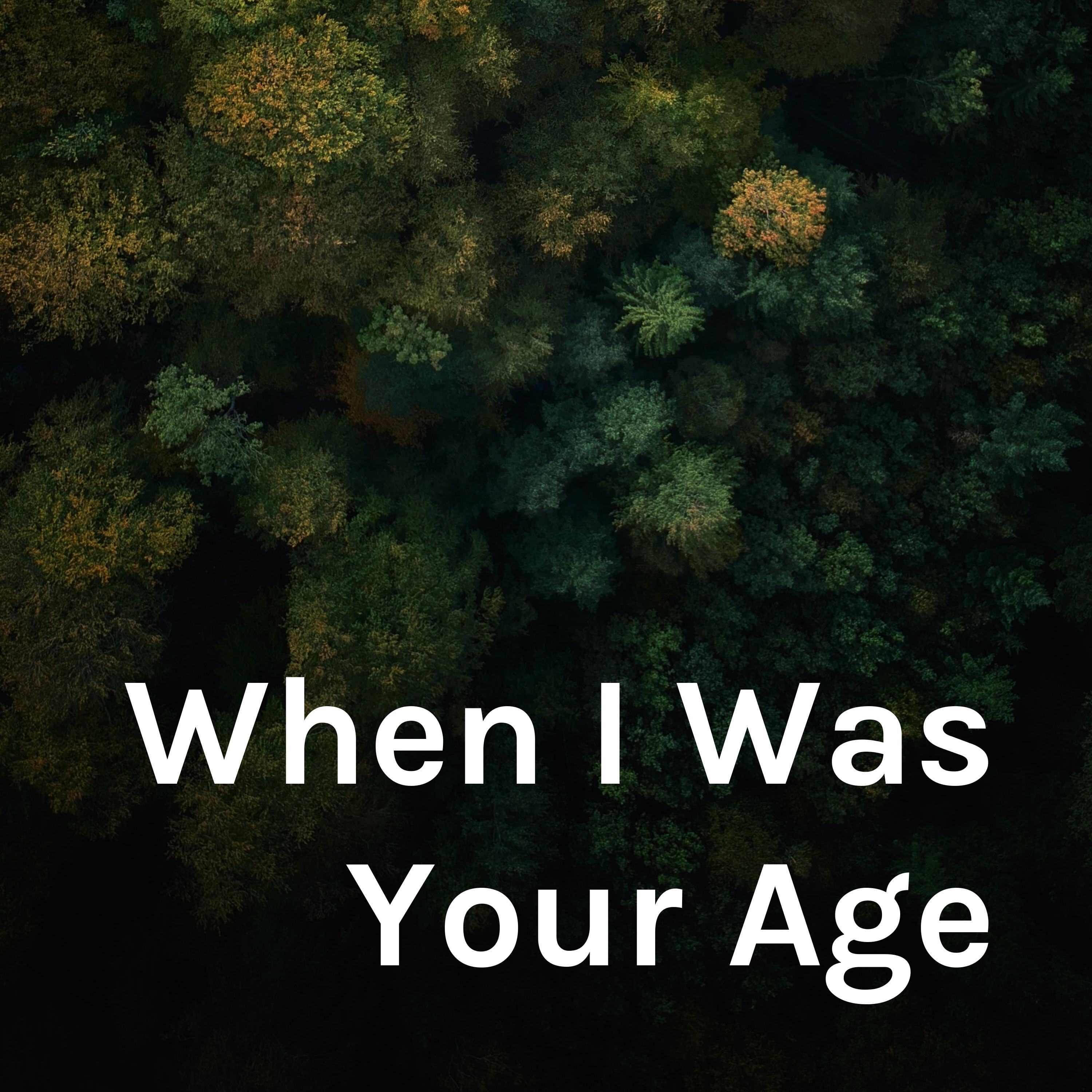 When I Was Your Age