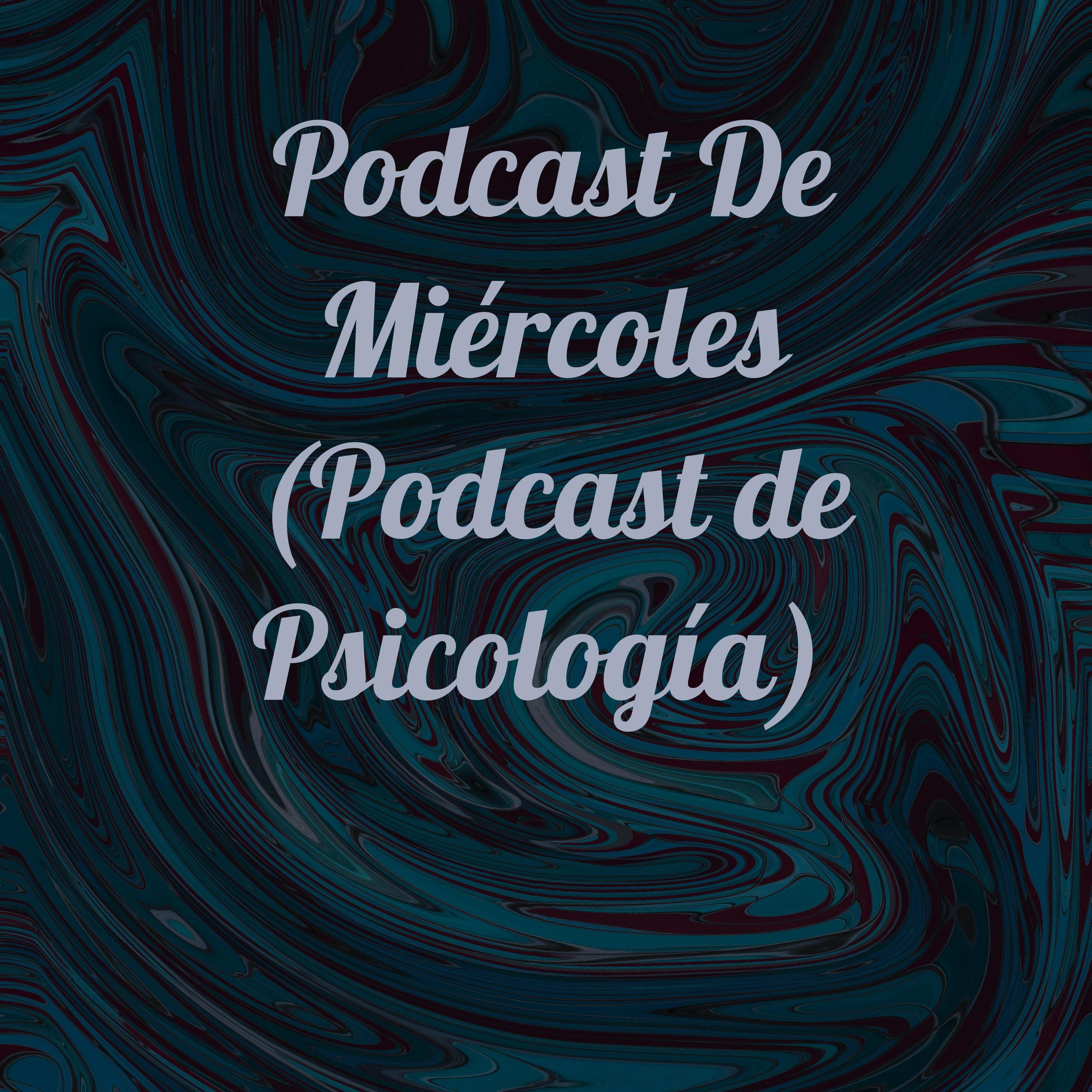 Podcast De Miércoles (Podcast de Psicología)