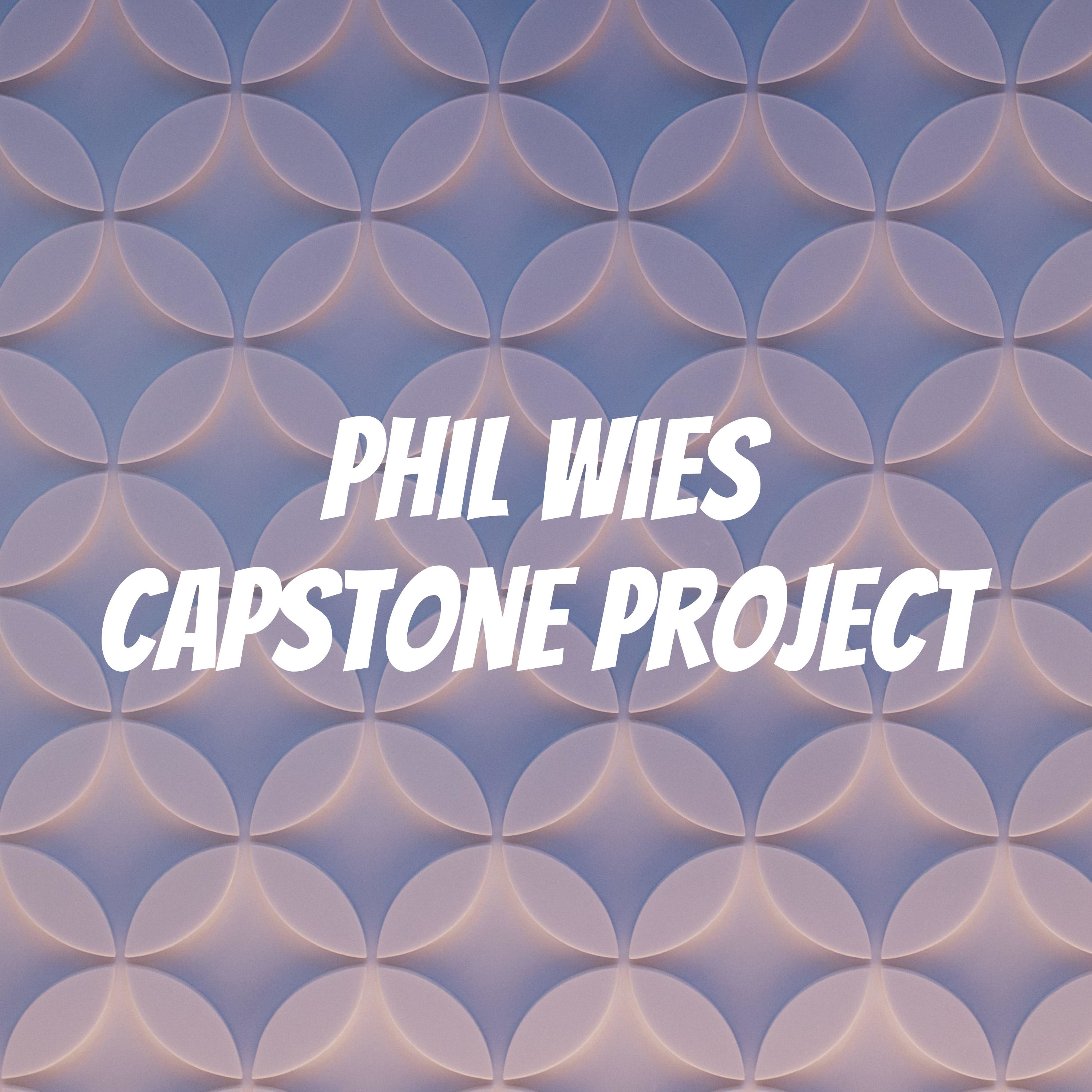Phil Wies Capstone Project 