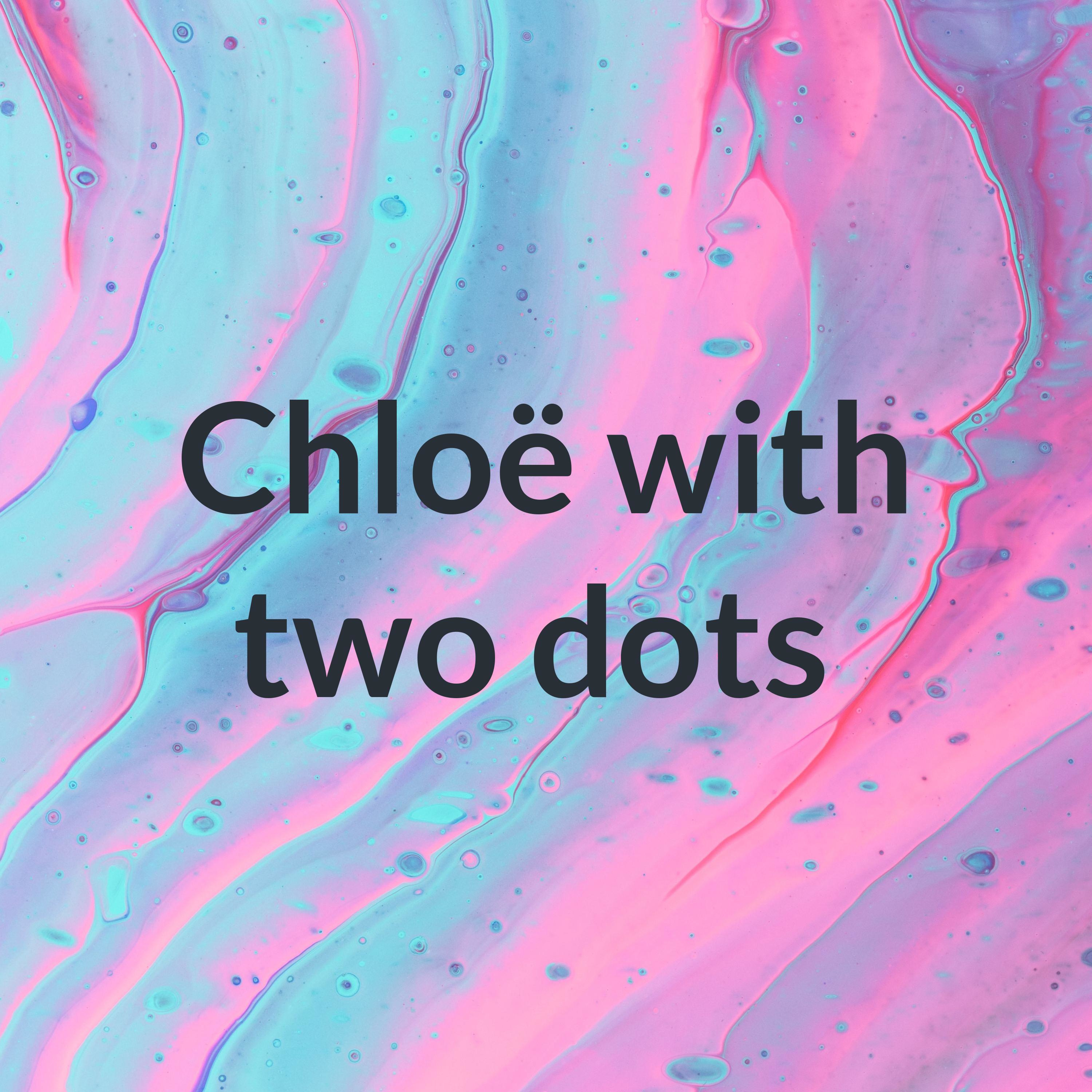 Chloë with two dots 