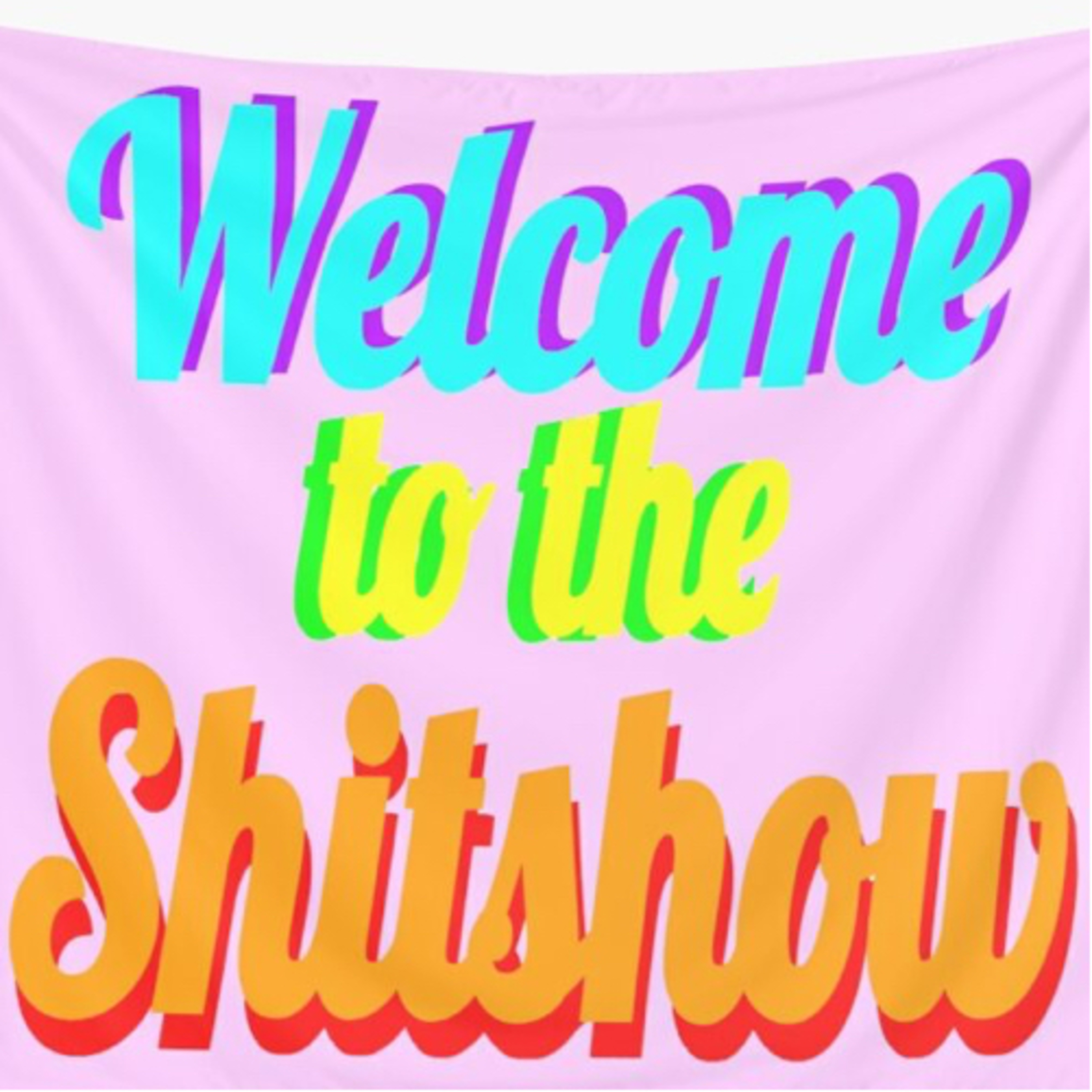 Welcome to the Shitshow