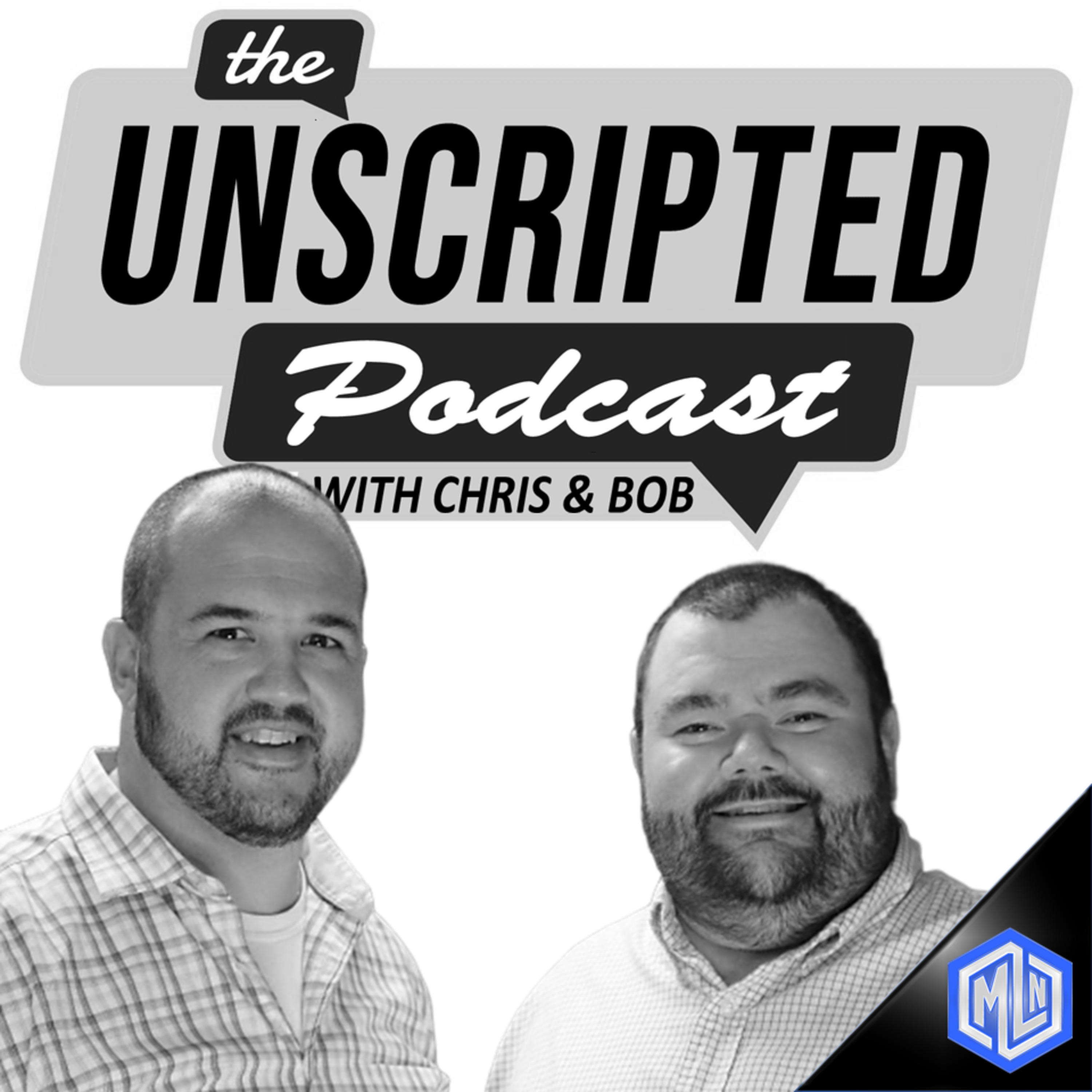 The Unscripted Podcast with Chris & Bob