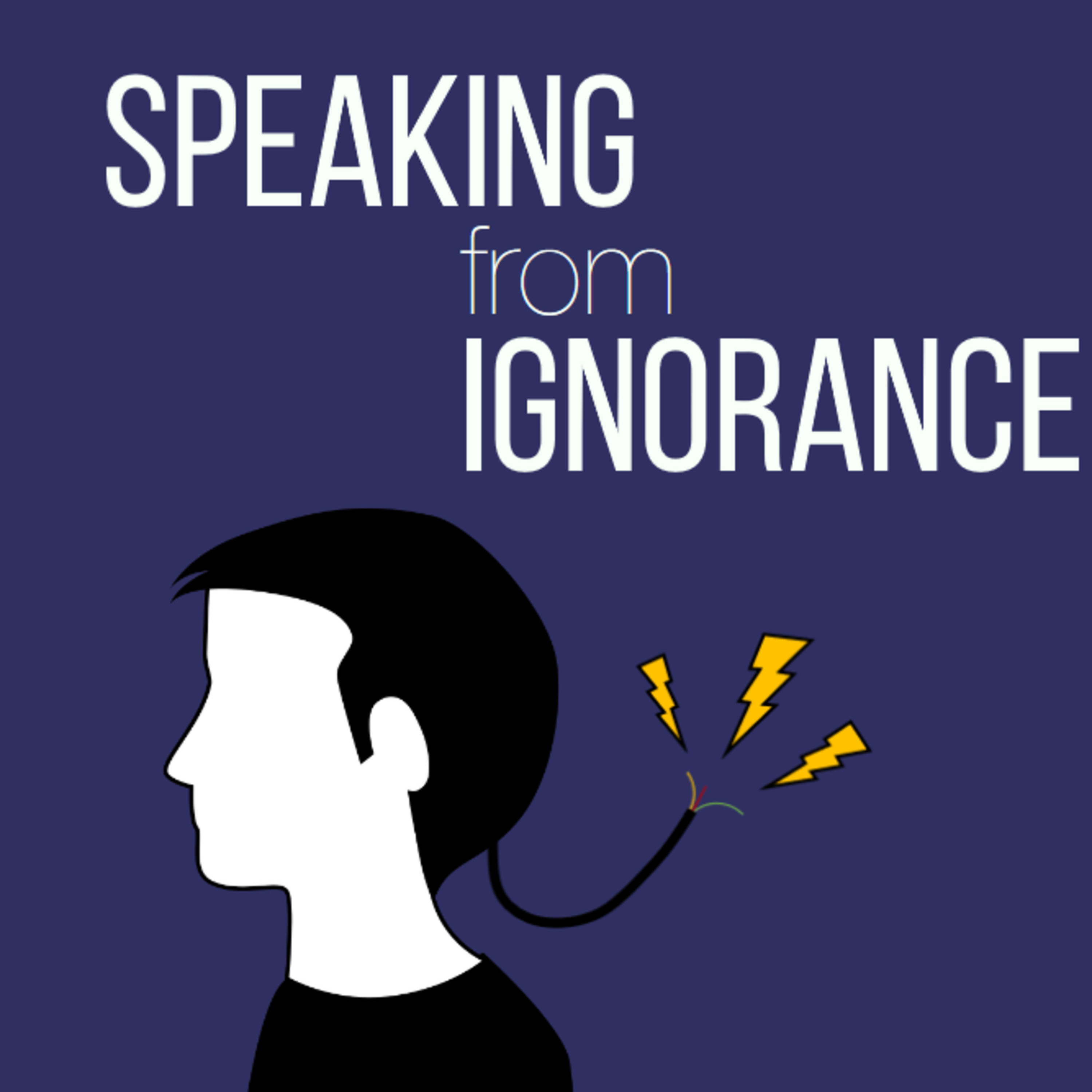 Speaking from Ignorance