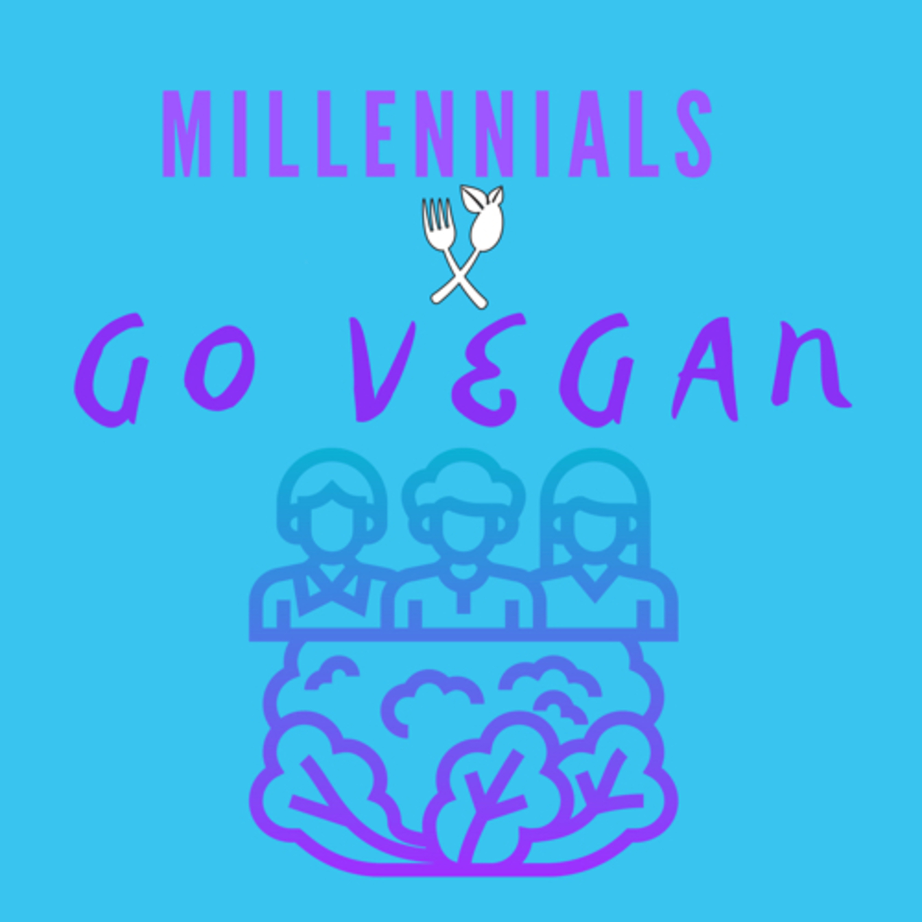 MILLENNIALS X GO VEGAN