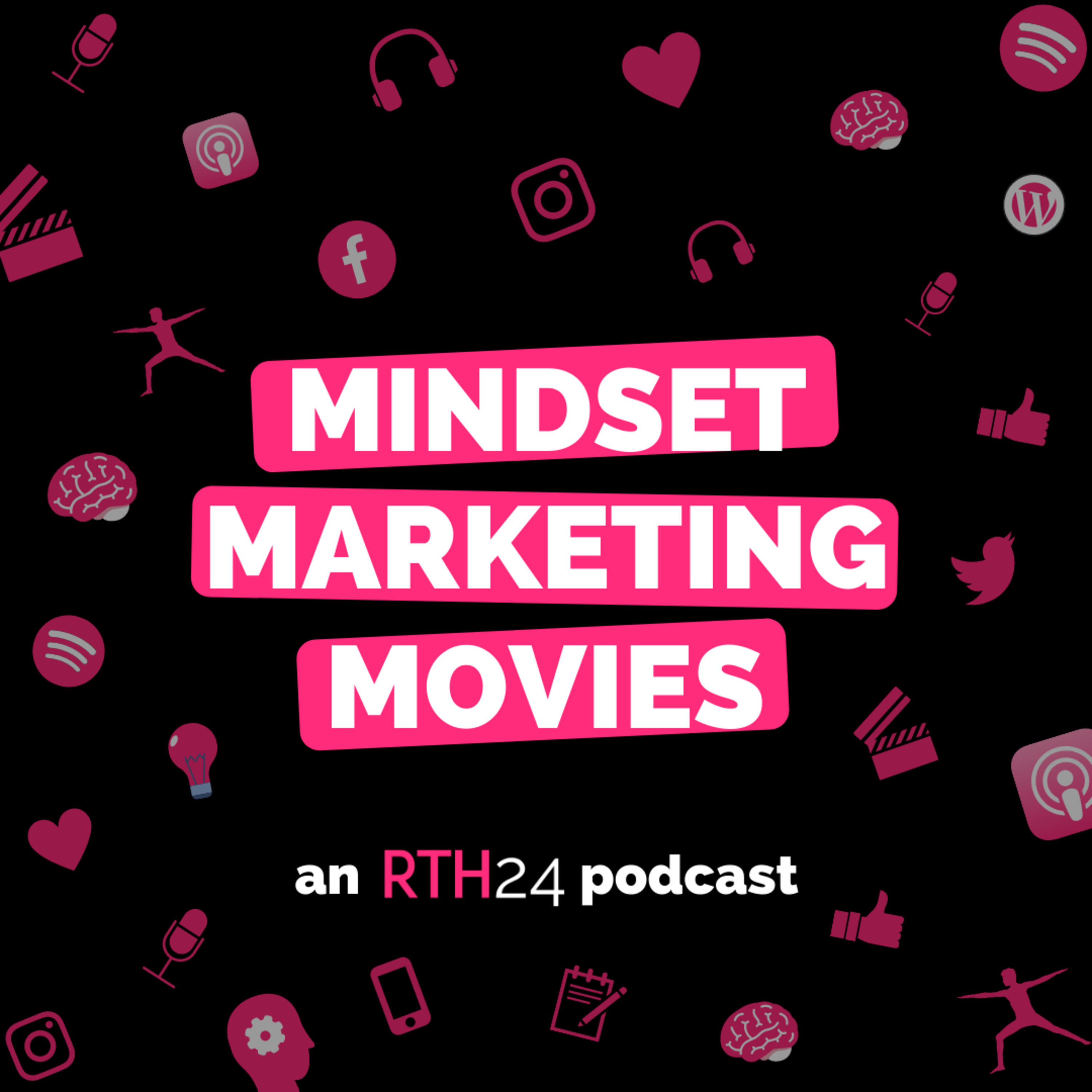 Mindset Marketing Movies - an RTH24 podcast Mindset Marketing Movies - an RTH24 podcast