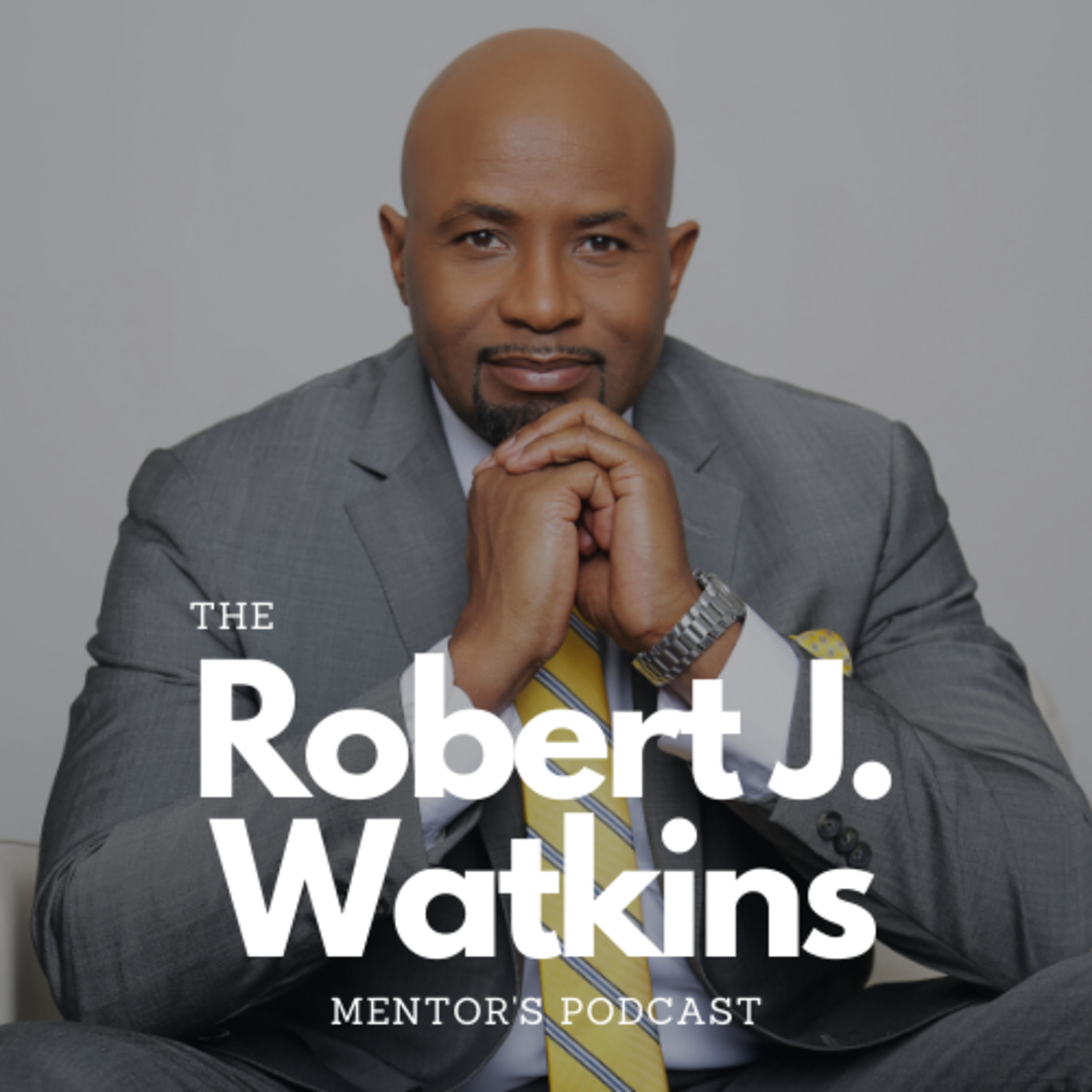 Robert J. Watkins Mentors Podcast