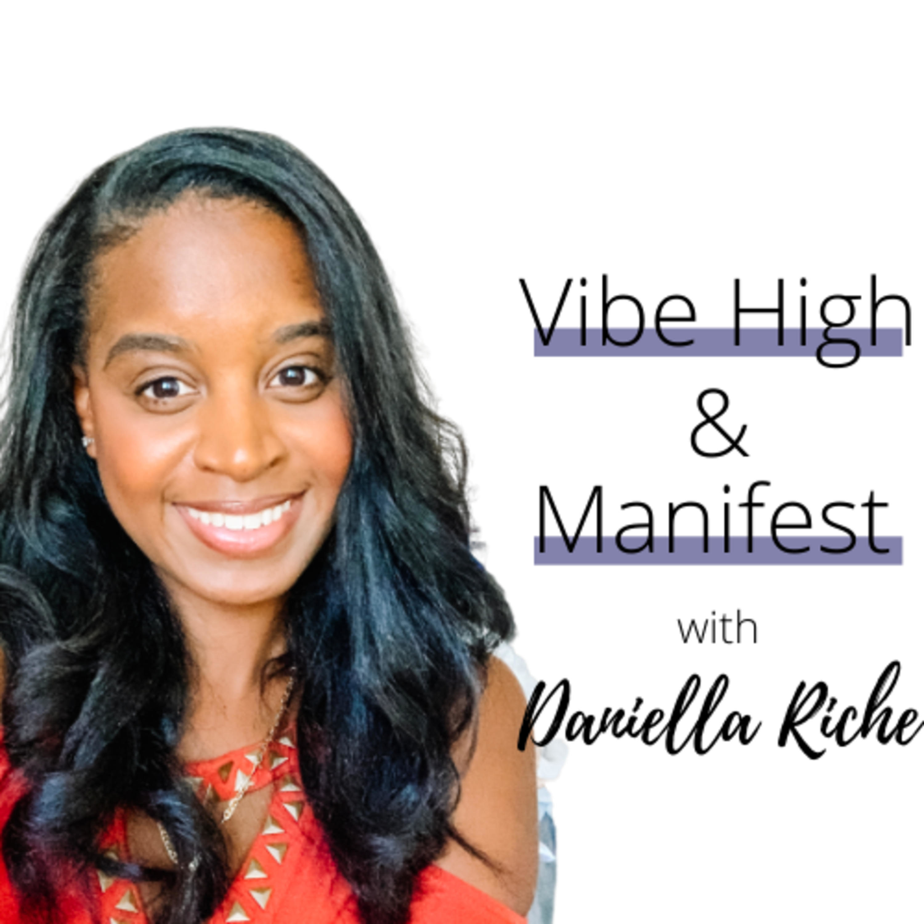 Vibe High and Manifest With Daniella Riche
