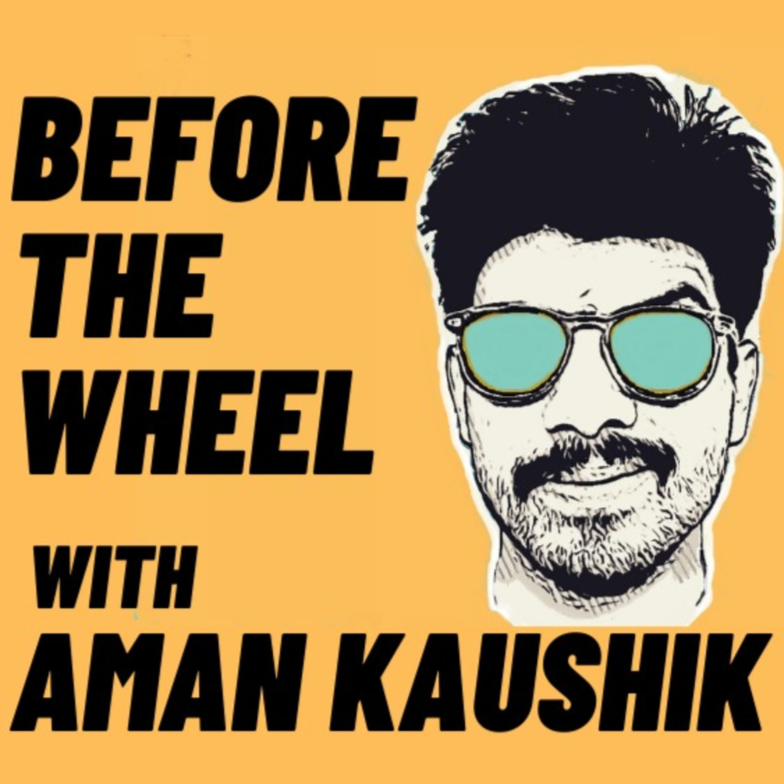 Before The Wheel with Aman Kaushik