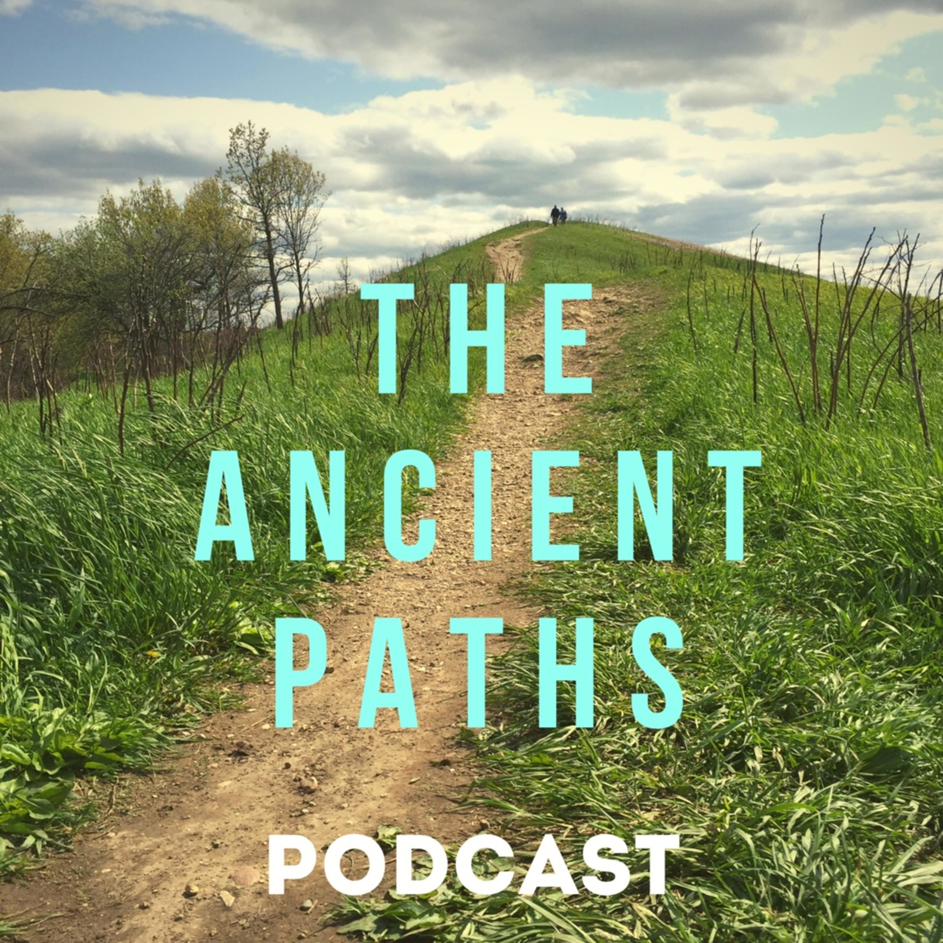 The Ancient Paths Podcast podcast artwork