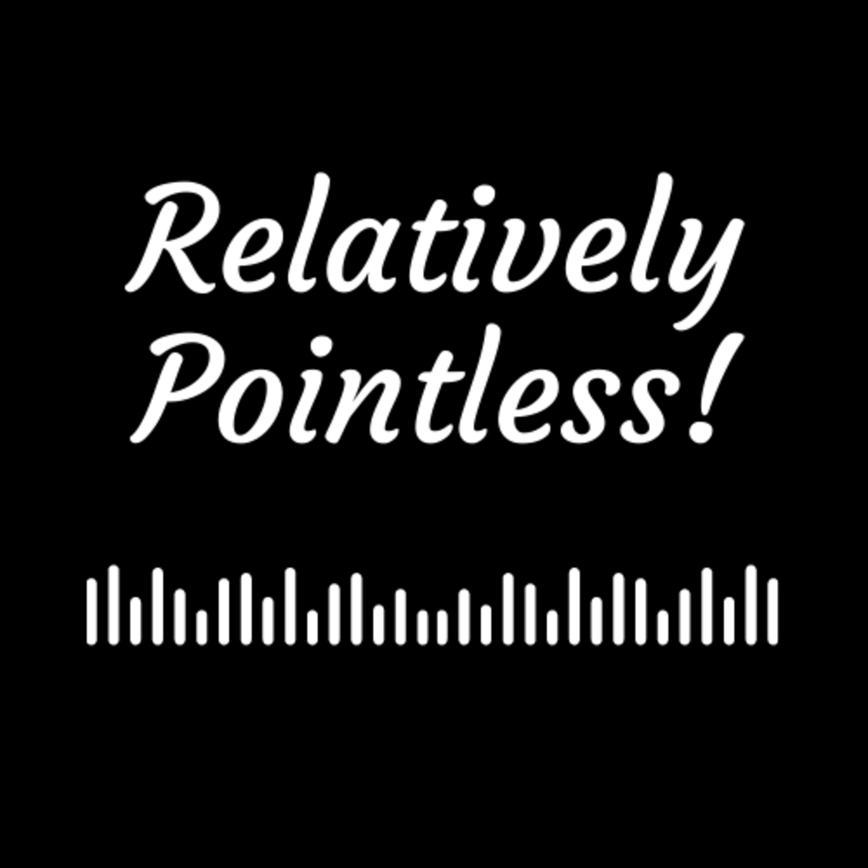 Relatively Pointless!