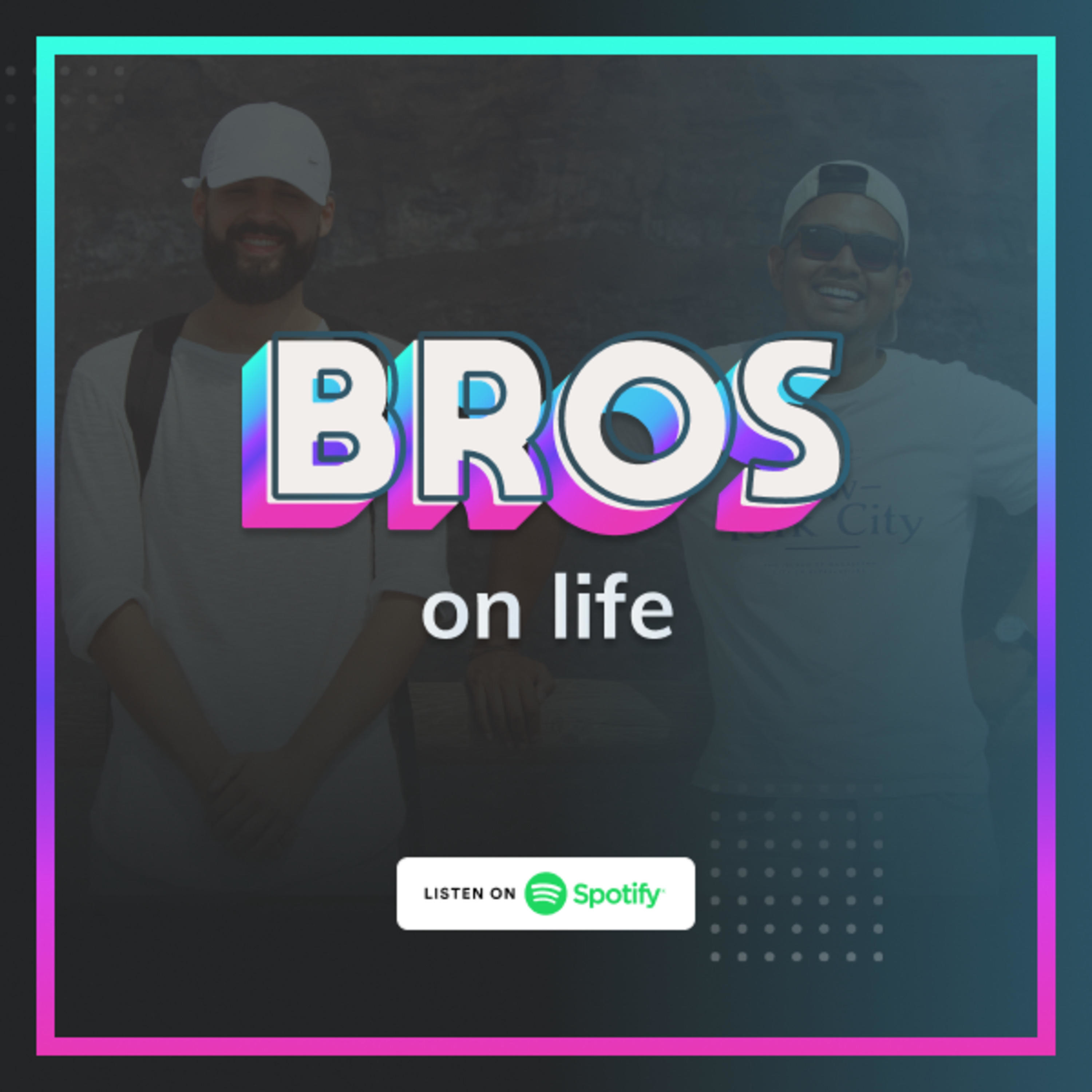 Bro\'s On Life