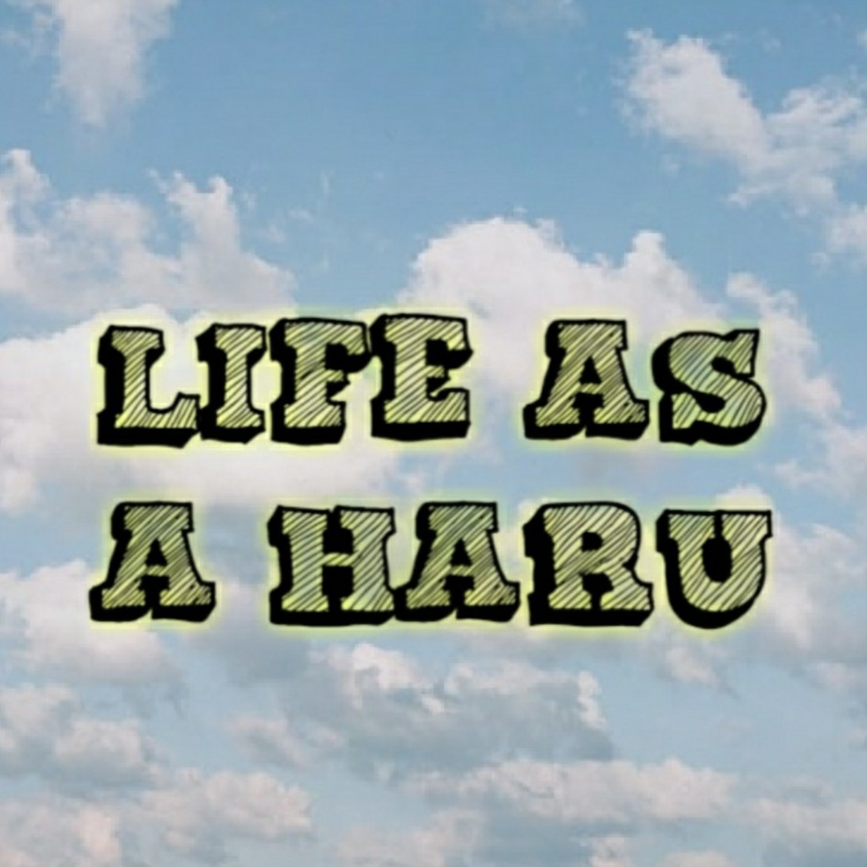 Life As A Haru