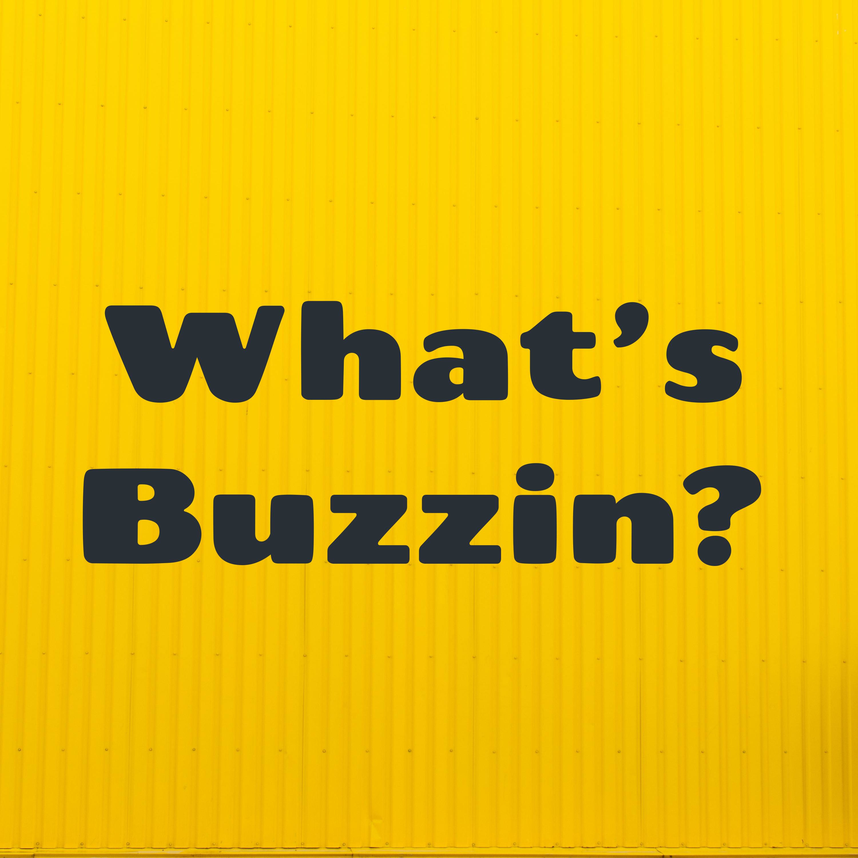 What's Buzzin?
