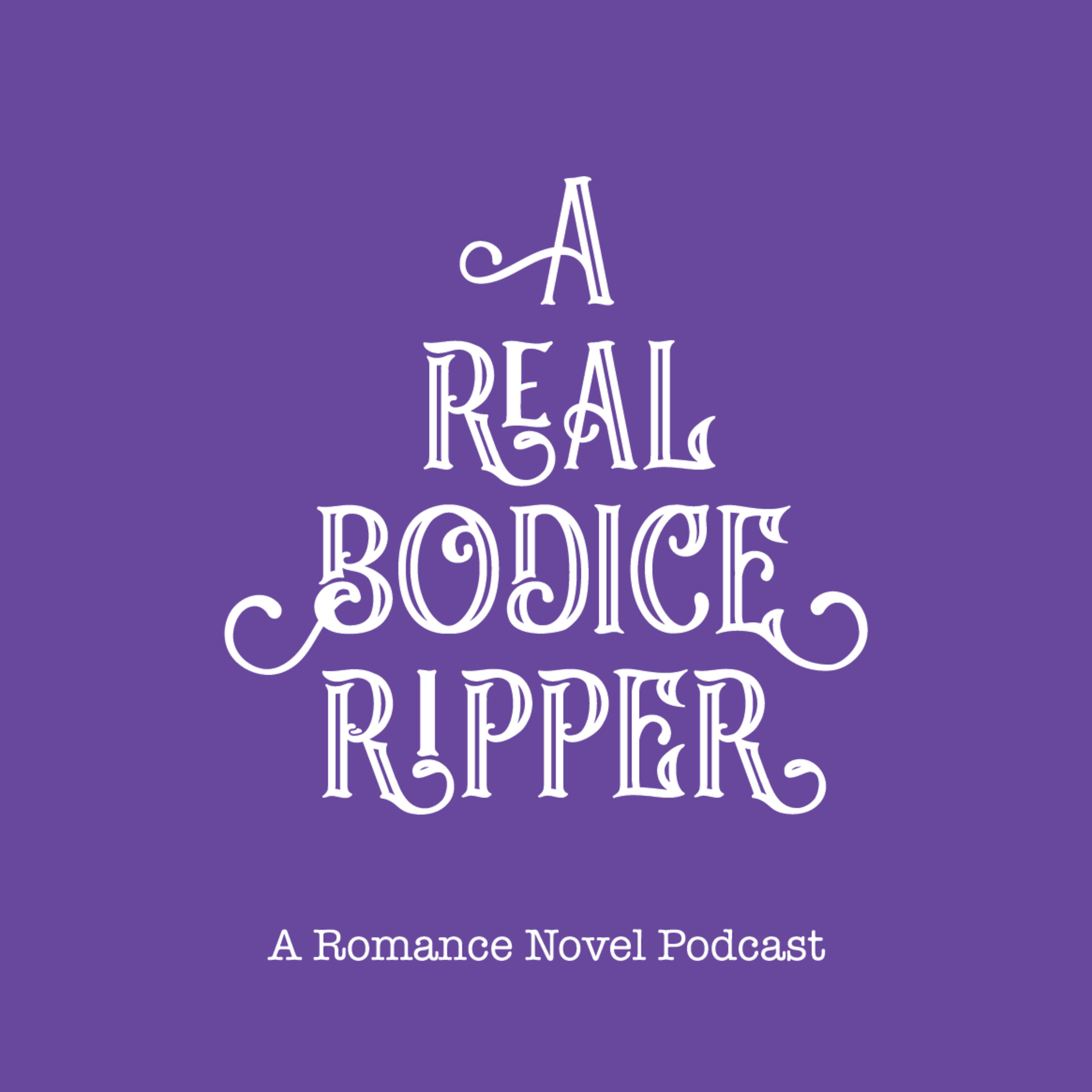 A Real Bodice Ripper: A Romance Novel Podcast