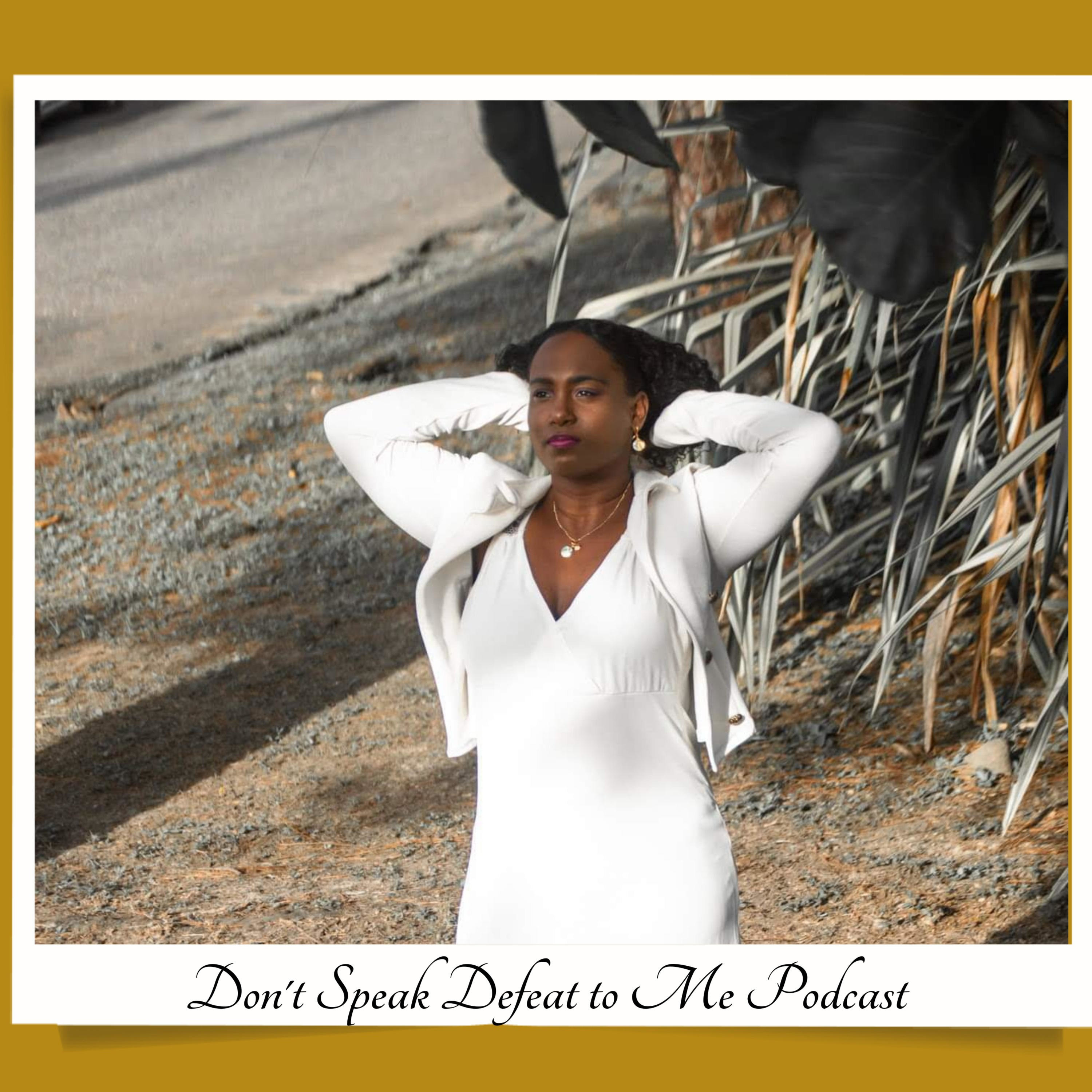 Don\'t Speak Defeat To Me