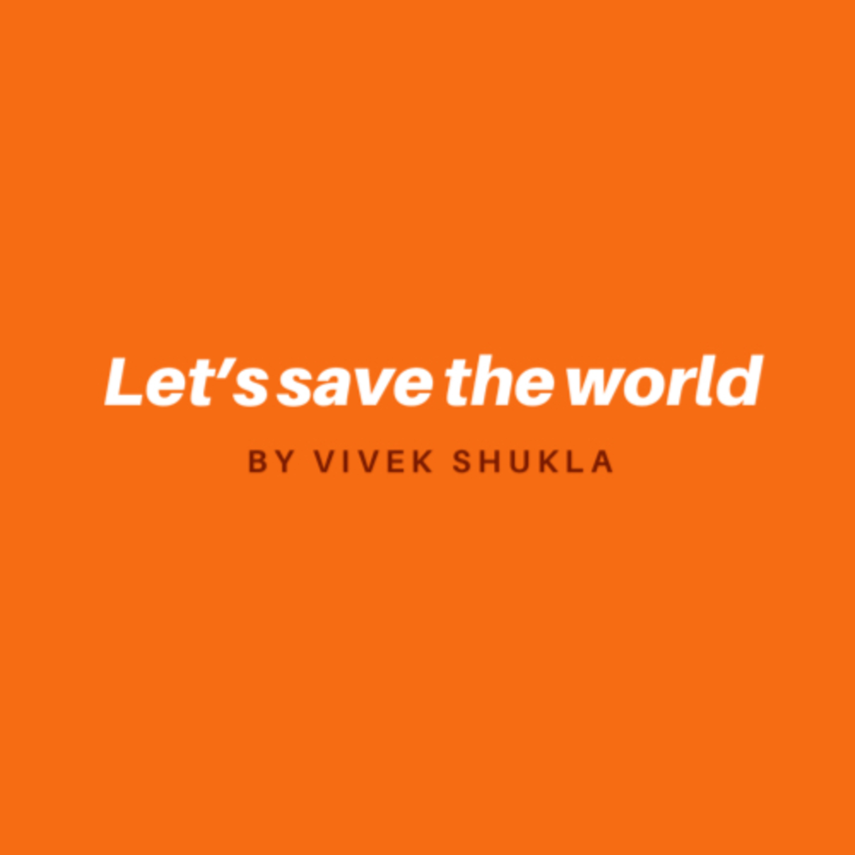Let’s save the world 