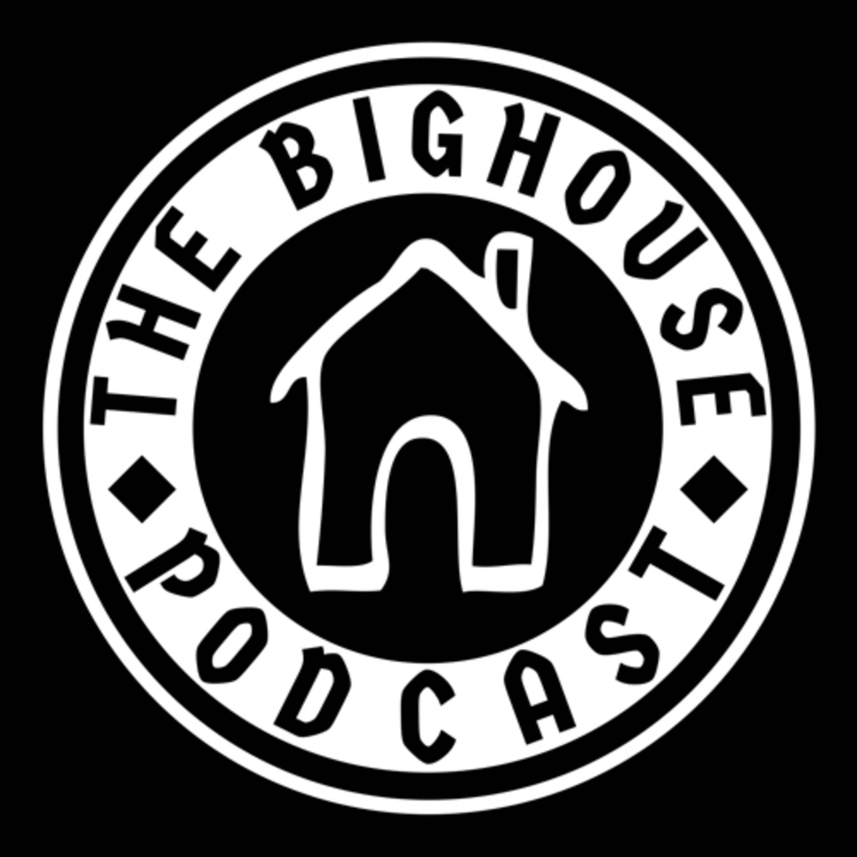 The BIGHOUSE Podcast