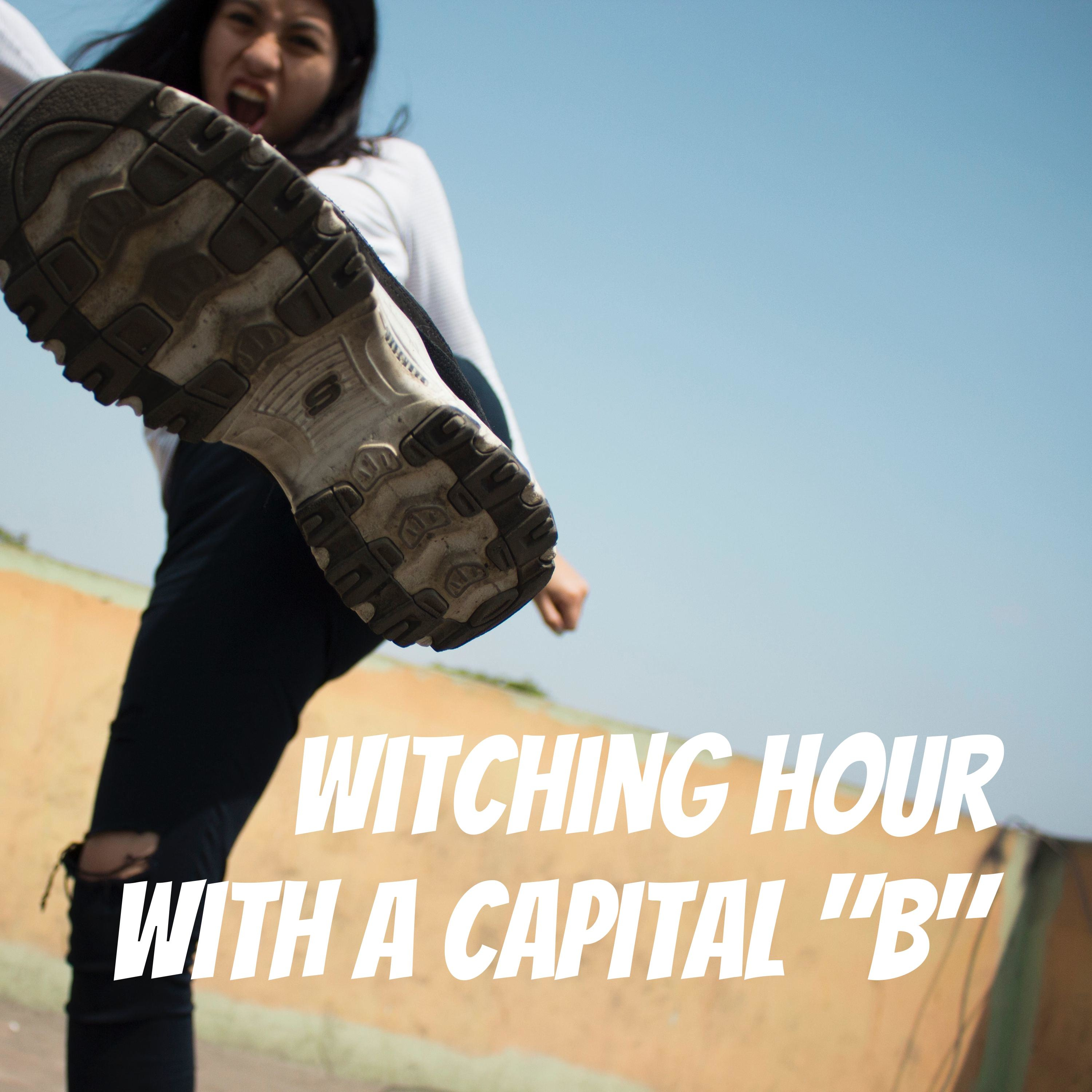 Witching Hour with a Capital "B"