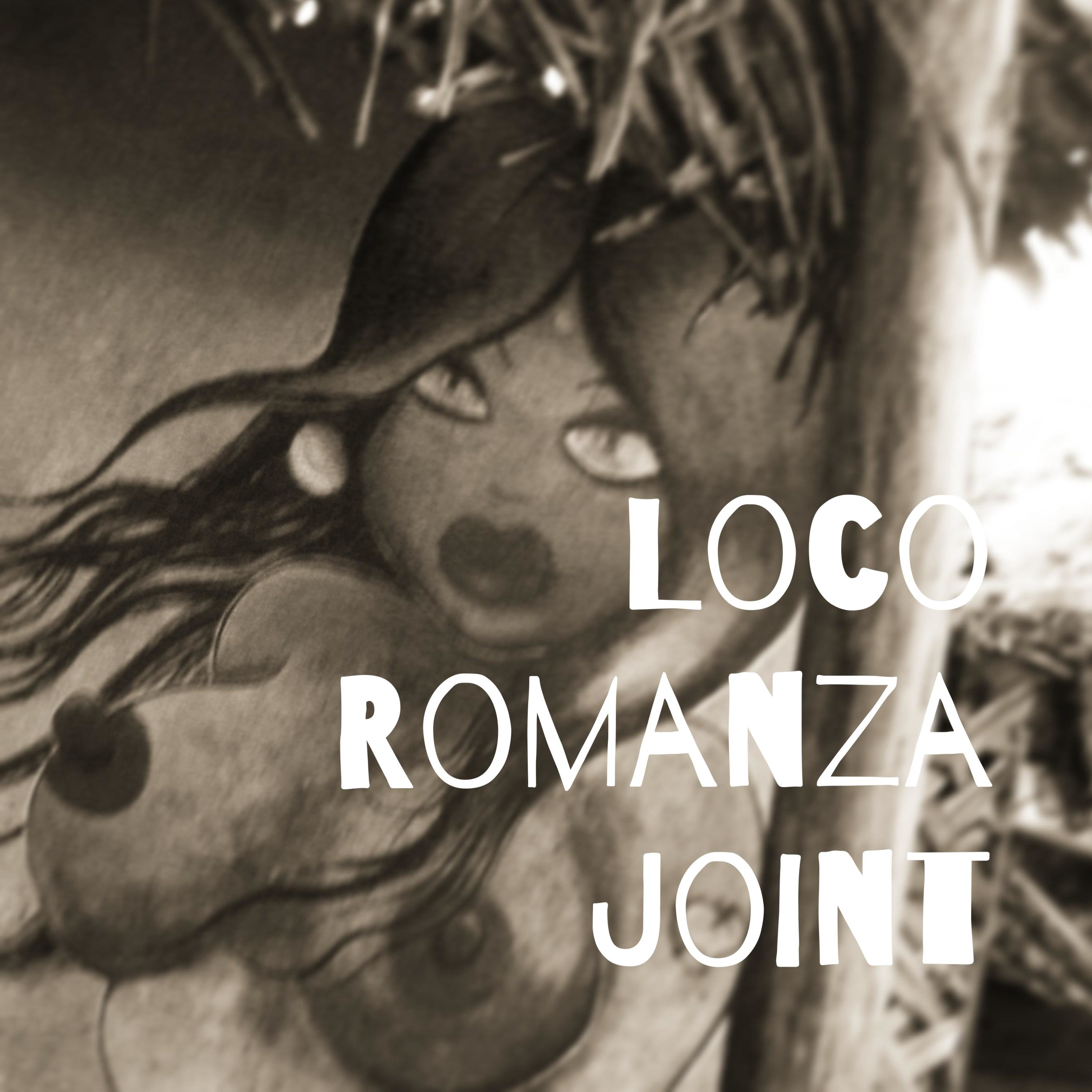 Loco Romanza Joint