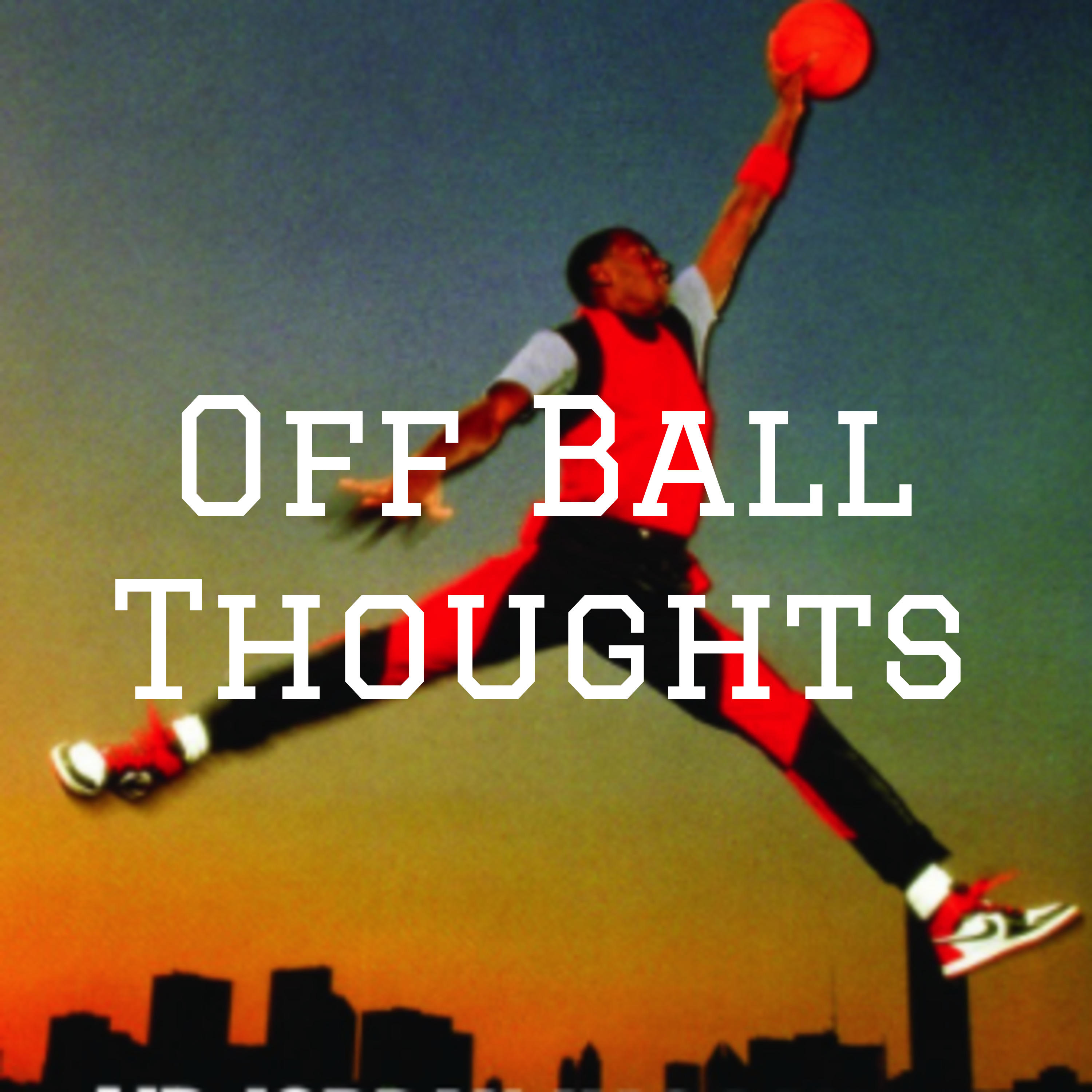 Off Ball Thoughts