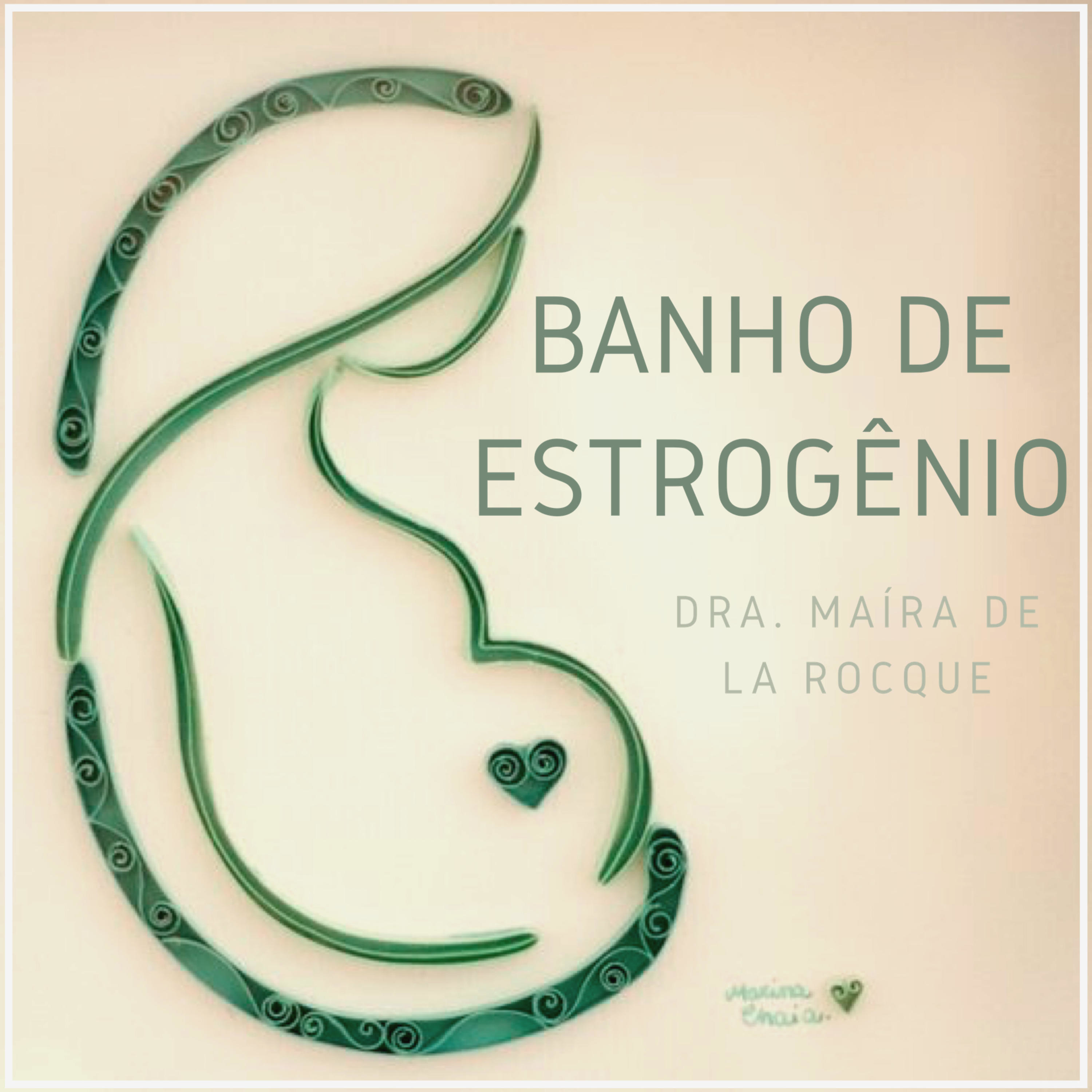 Banho de Estrogênio