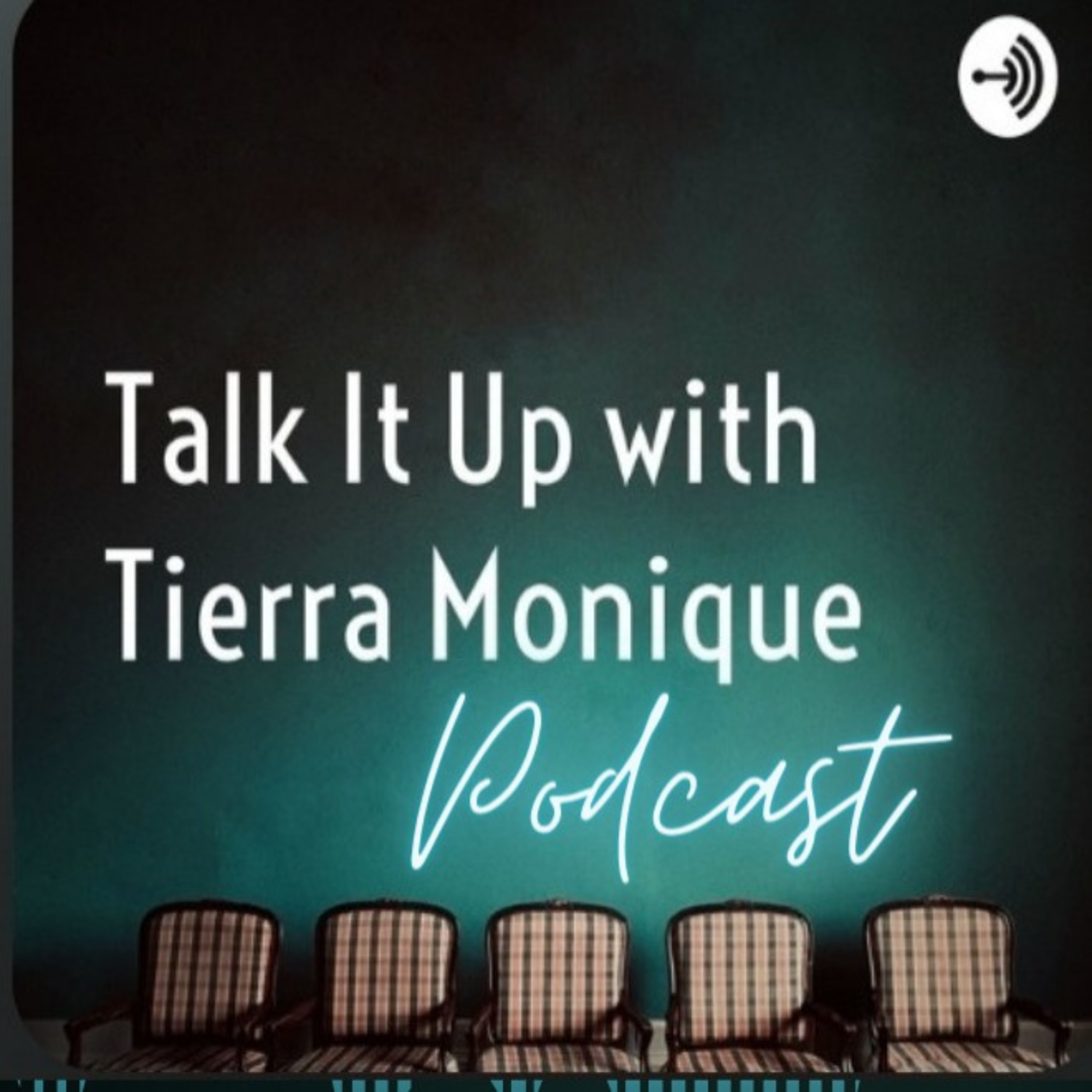 Talk It Up with Tierra Monique podcast artwork