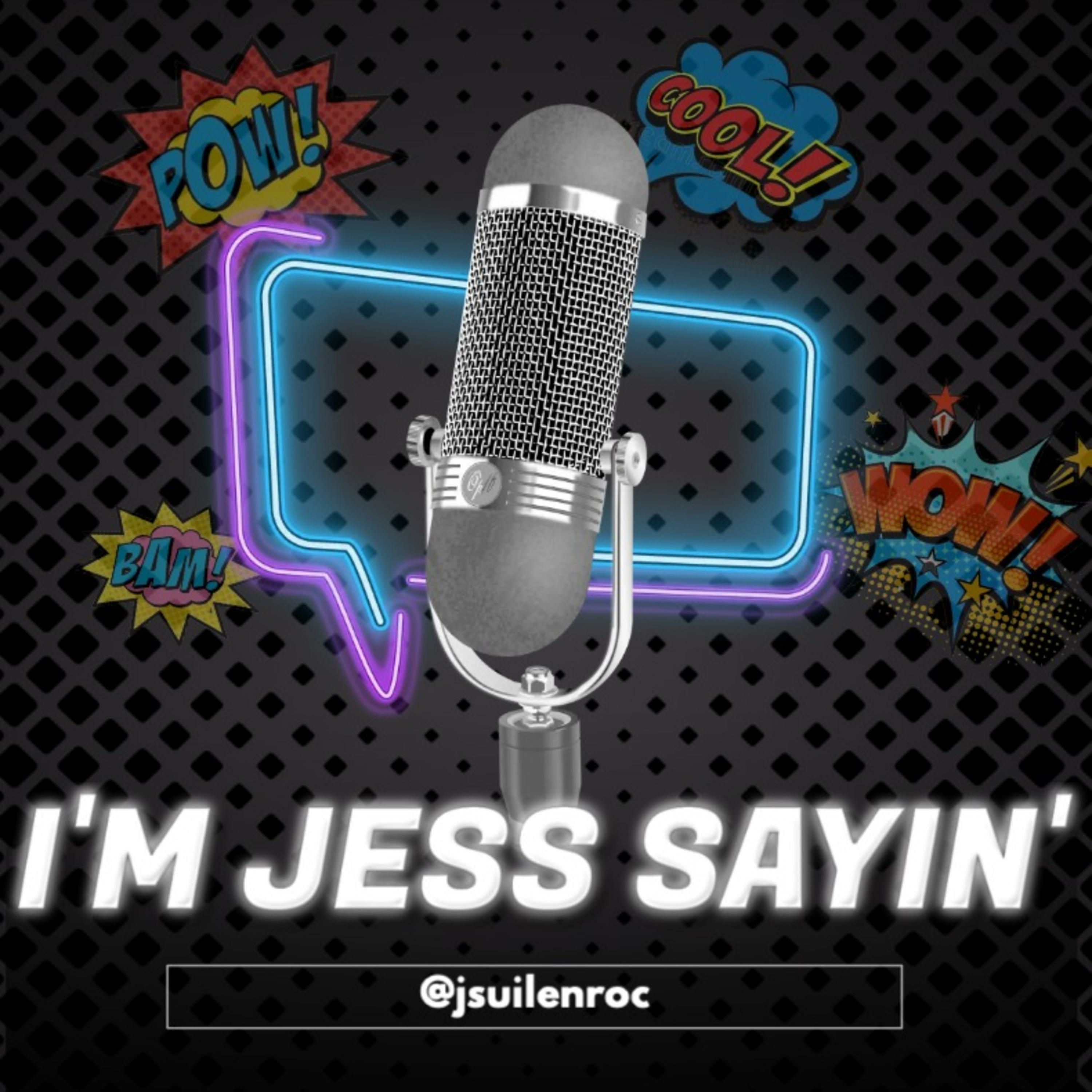 I\'m Jess Sayin\'...