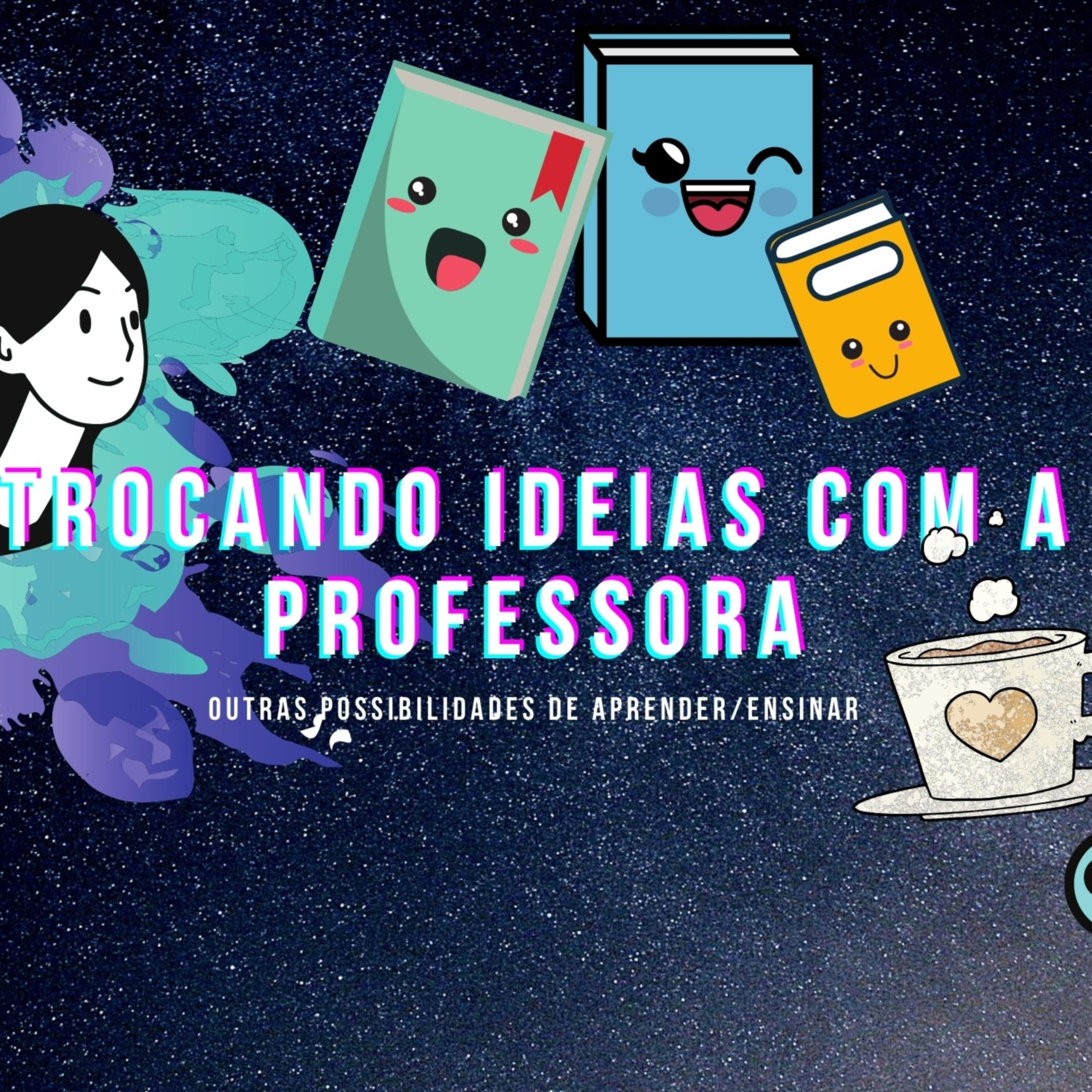Trocando Ideias com a Professora
