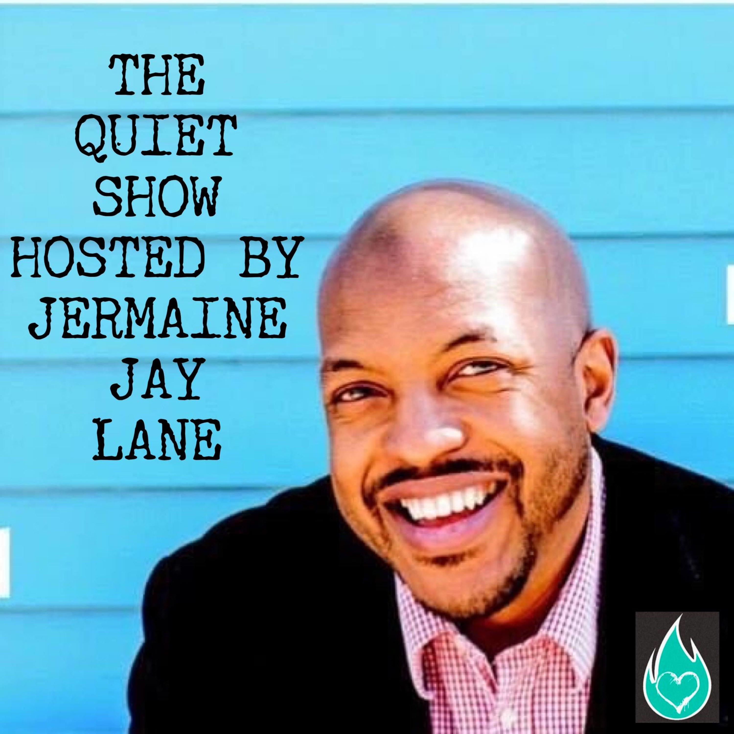 The Quiet Show. Hosted By Jermaine Jay Lane
