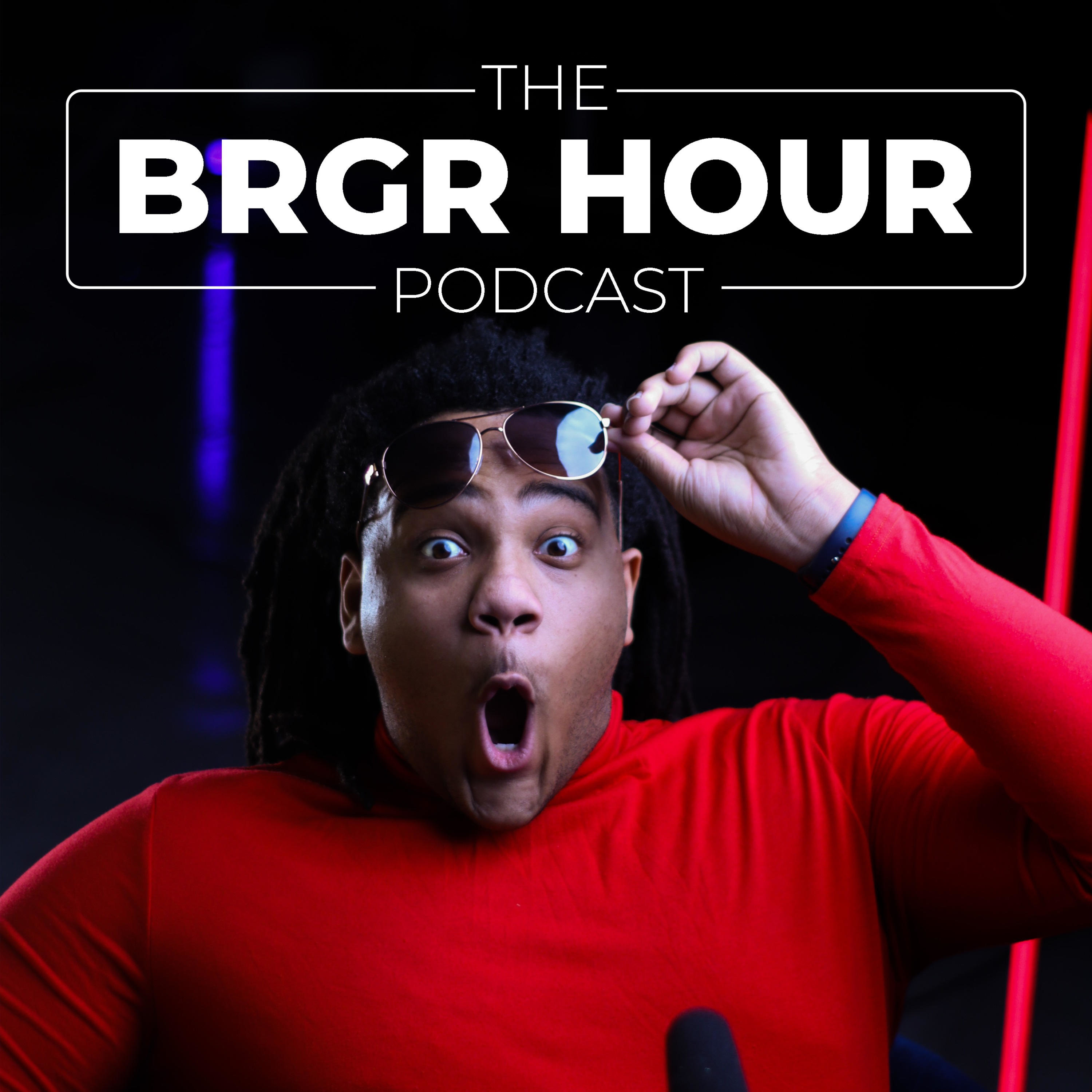 THE BRGR HOUR PODCAST