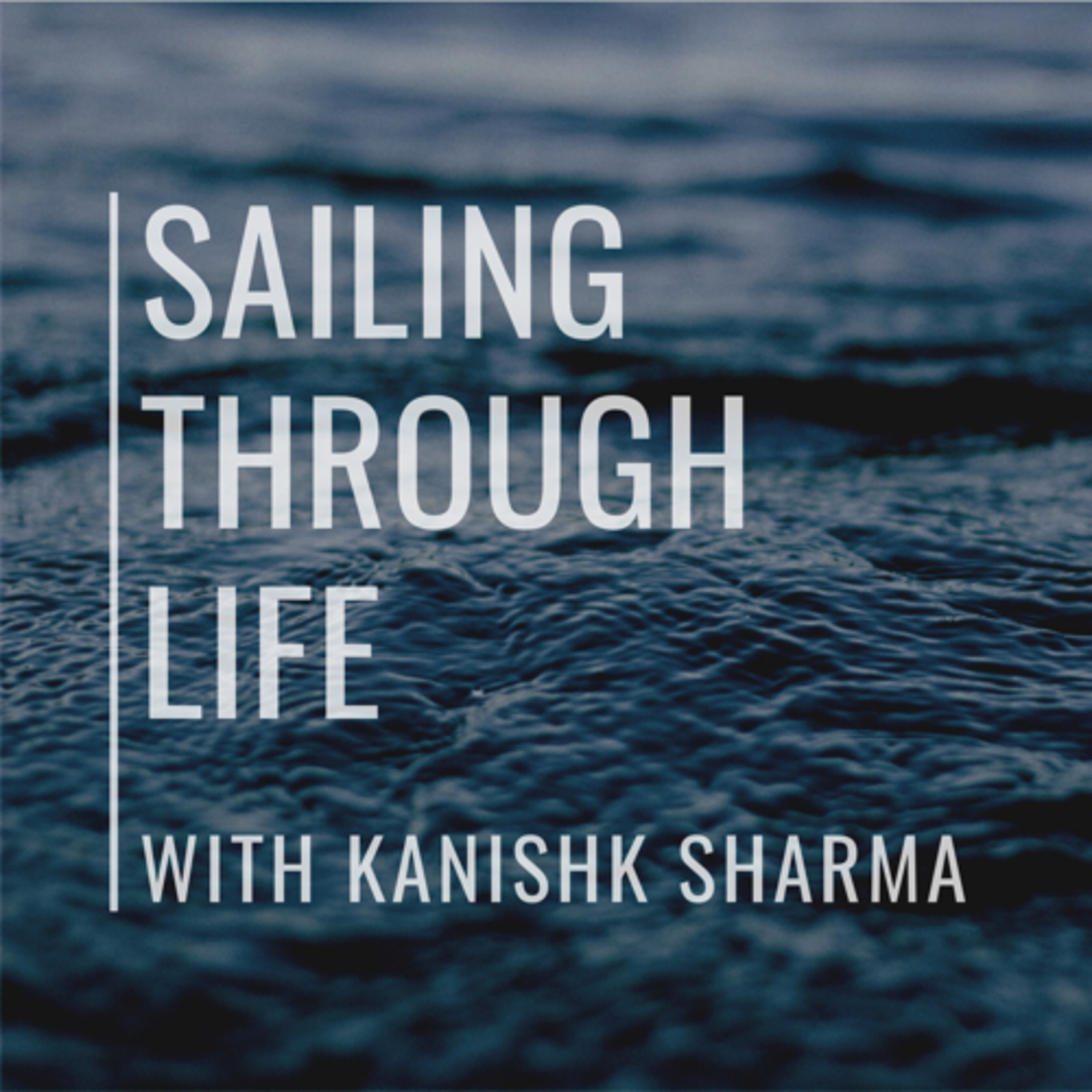 Sailing through life with-Kanishk Sharma