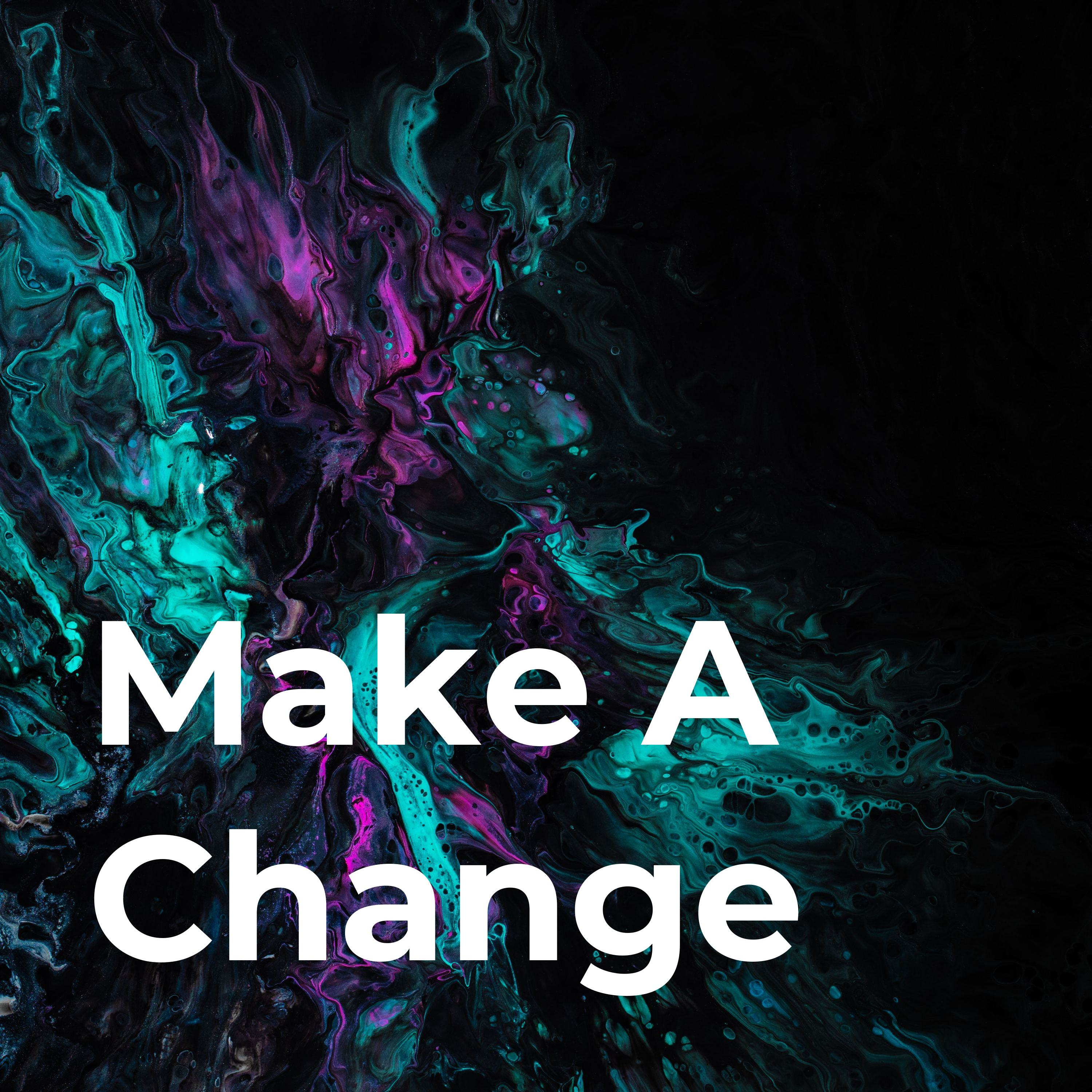 Make A Change; let\'s Drive To More Unashamed Conversations!
