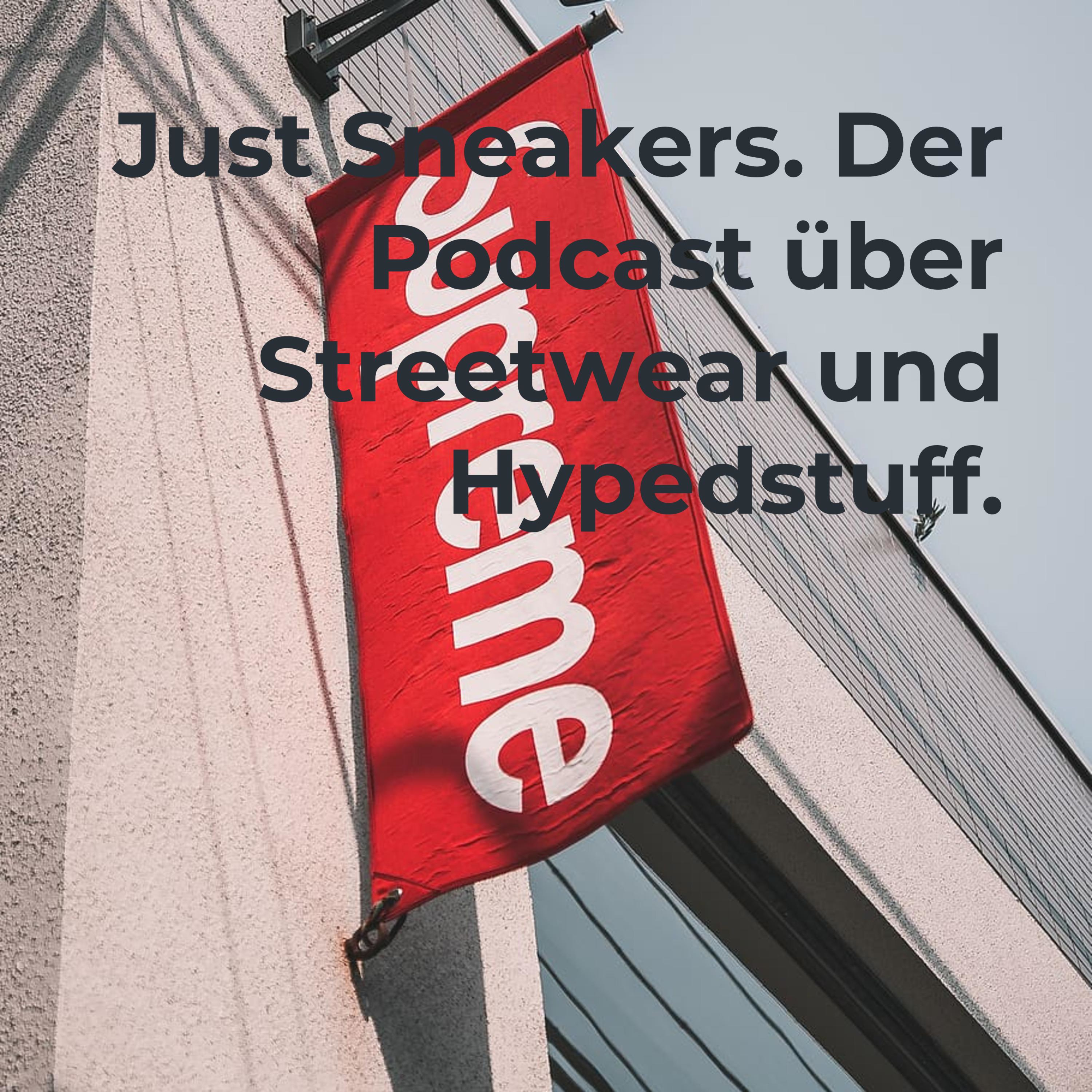 Just Sneakers. Der Podcast über Streetwear und Hypedstuff. Just Sneakers. Der Podcast über Streetwear und Hypedstuff.