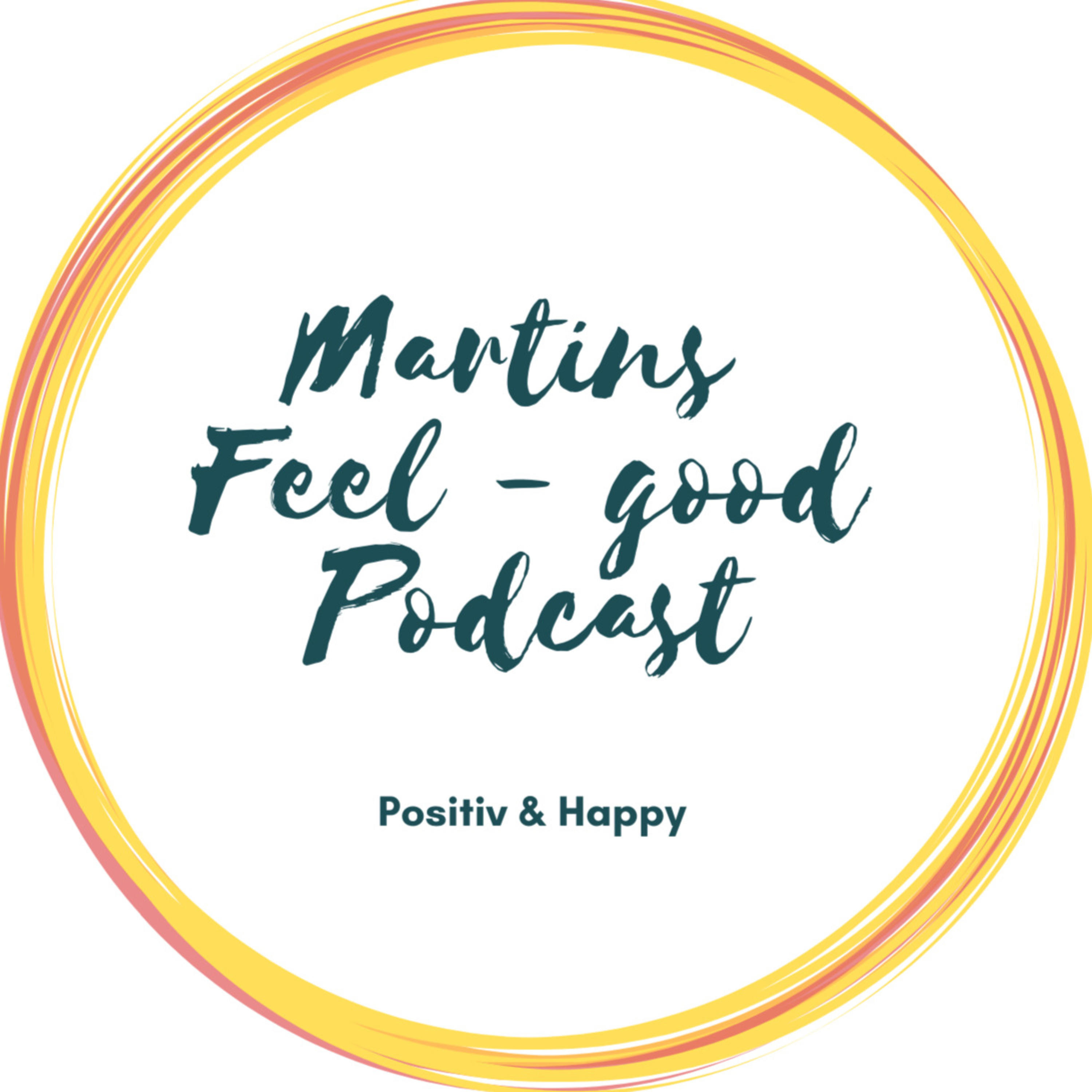 Martins Feel Good Podcast - Leben gestalten