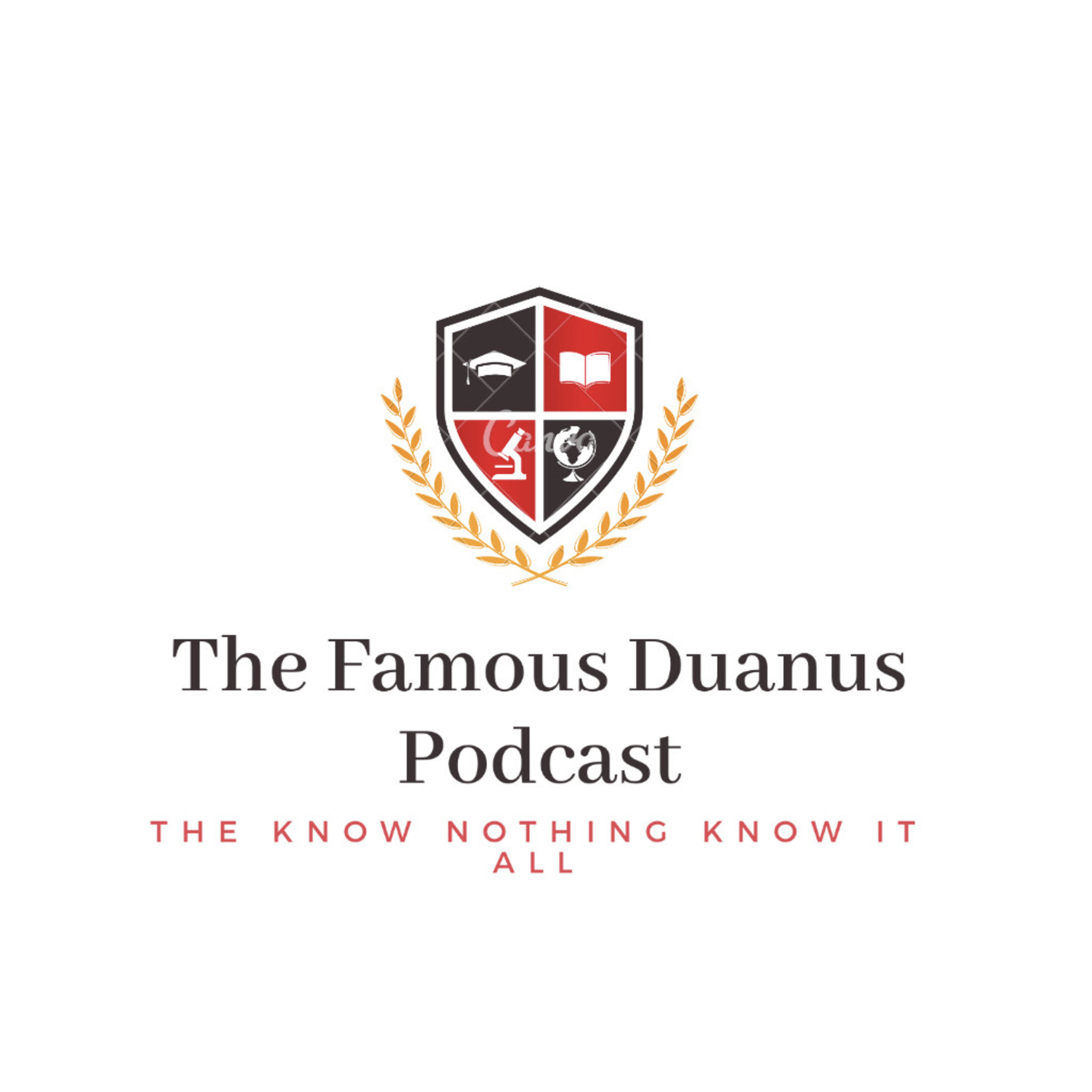 The Famous Duanus Podcast