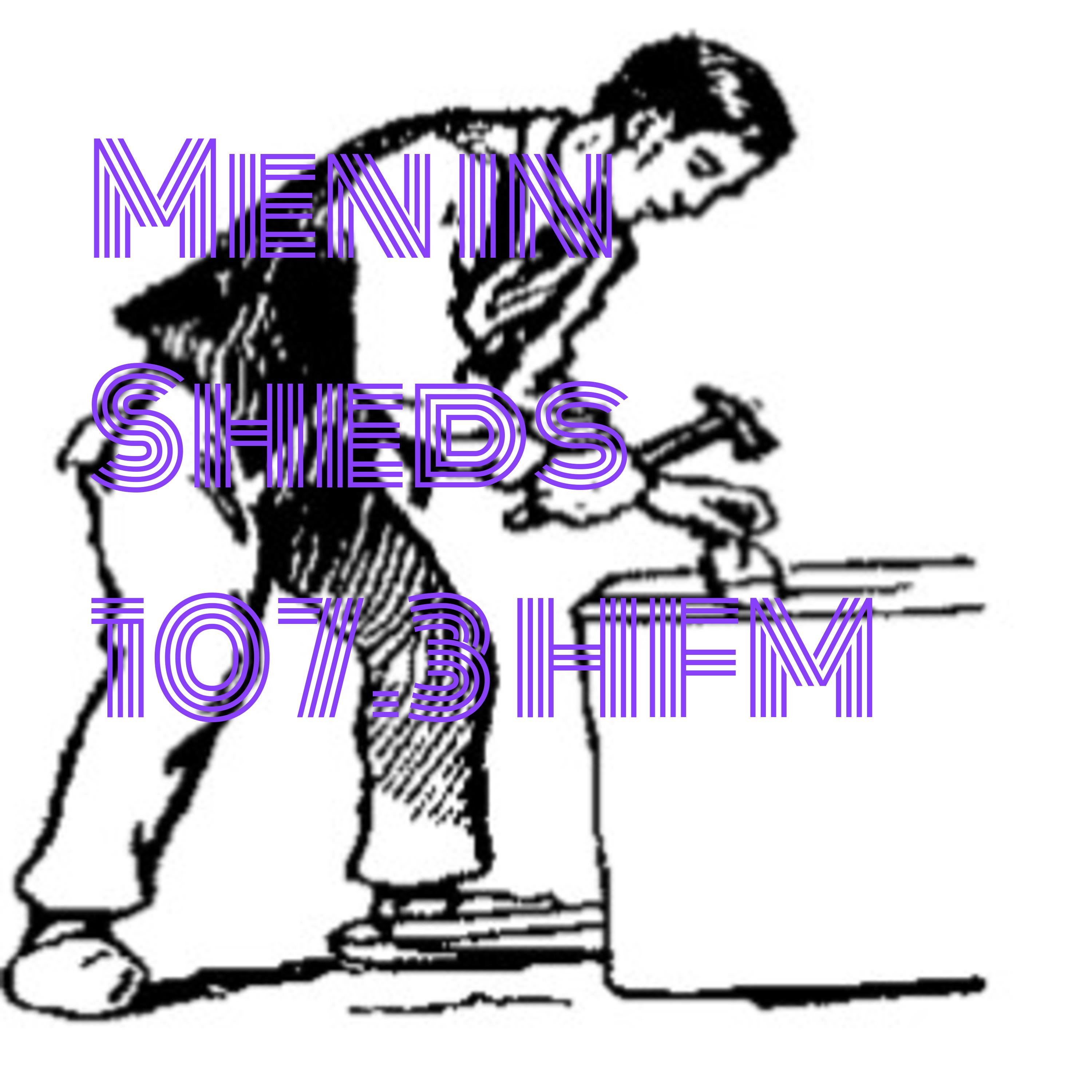 Men in Sheds 107.3 HFM