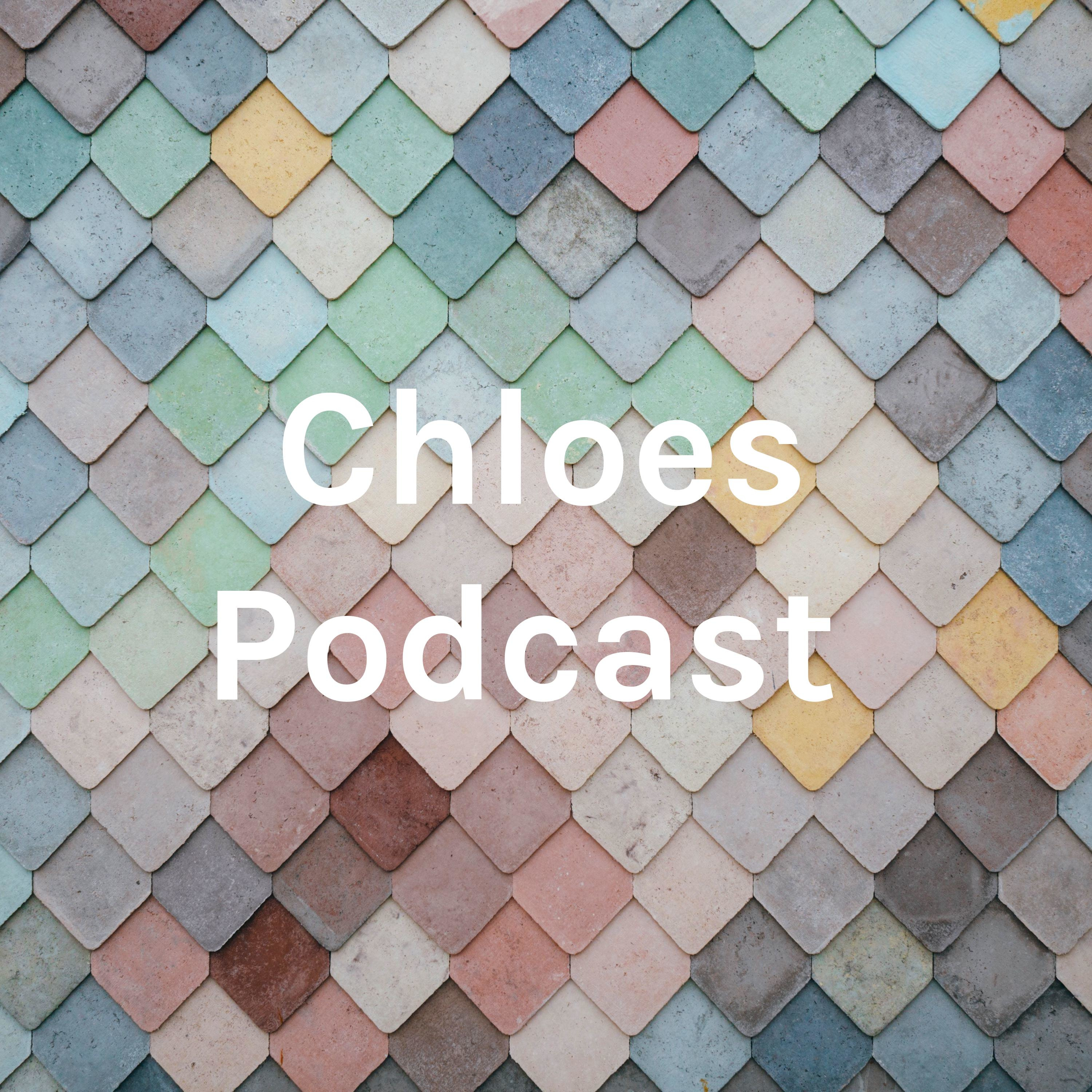 Chloes Podcast 
