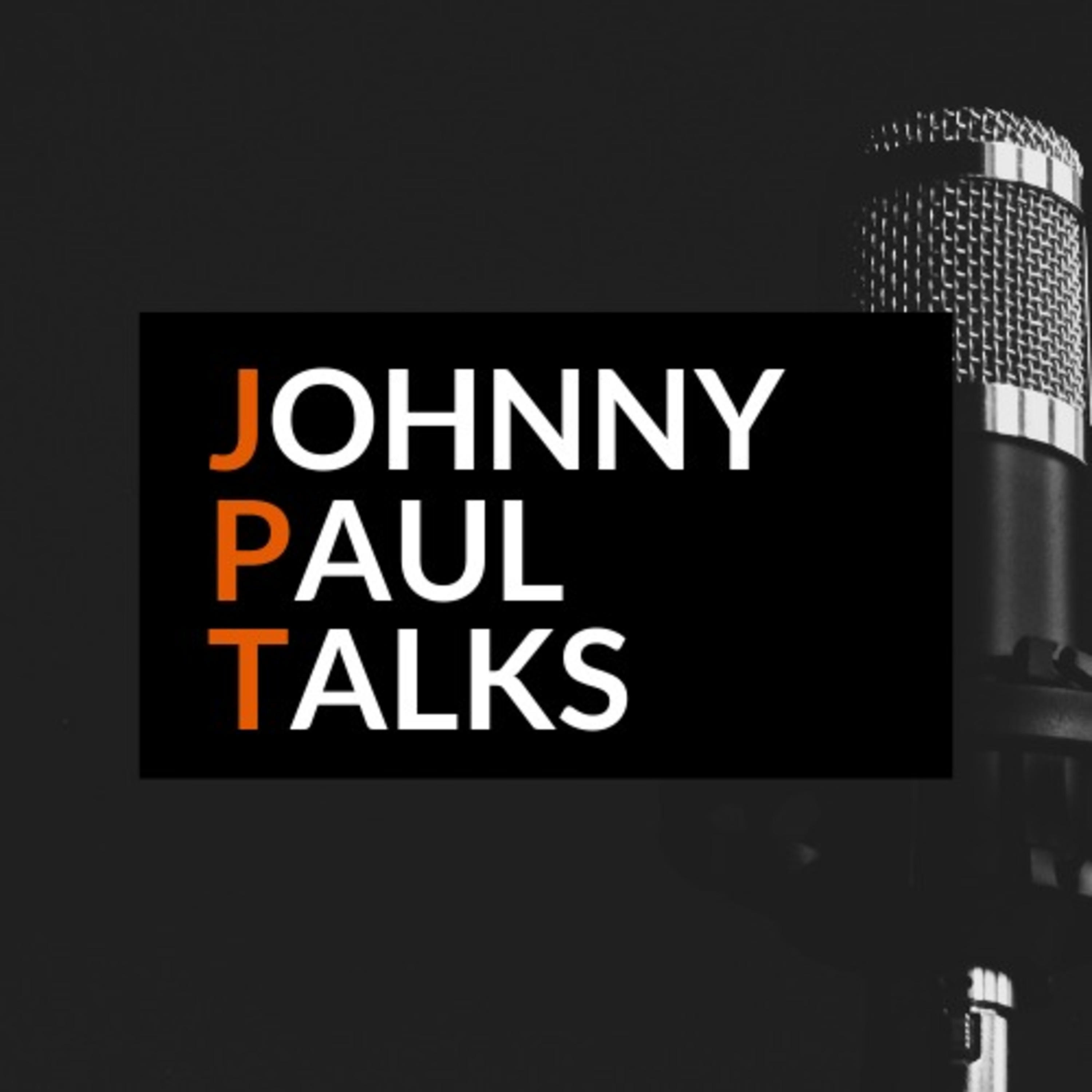 Johnny Paul Talks Johnny Paul Talks