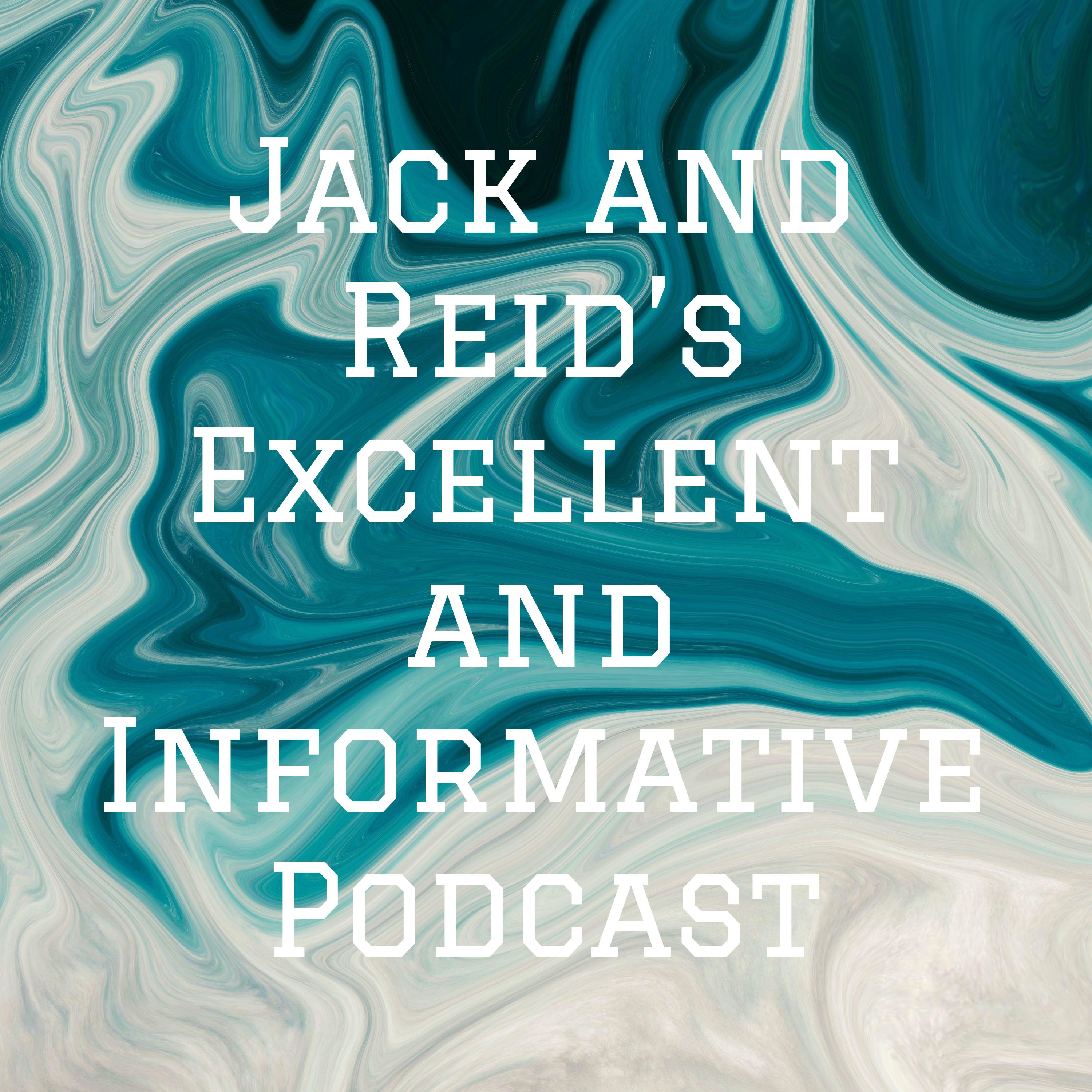 Jack and Reid’s Excellent and Informative Podcast podcast artwork
