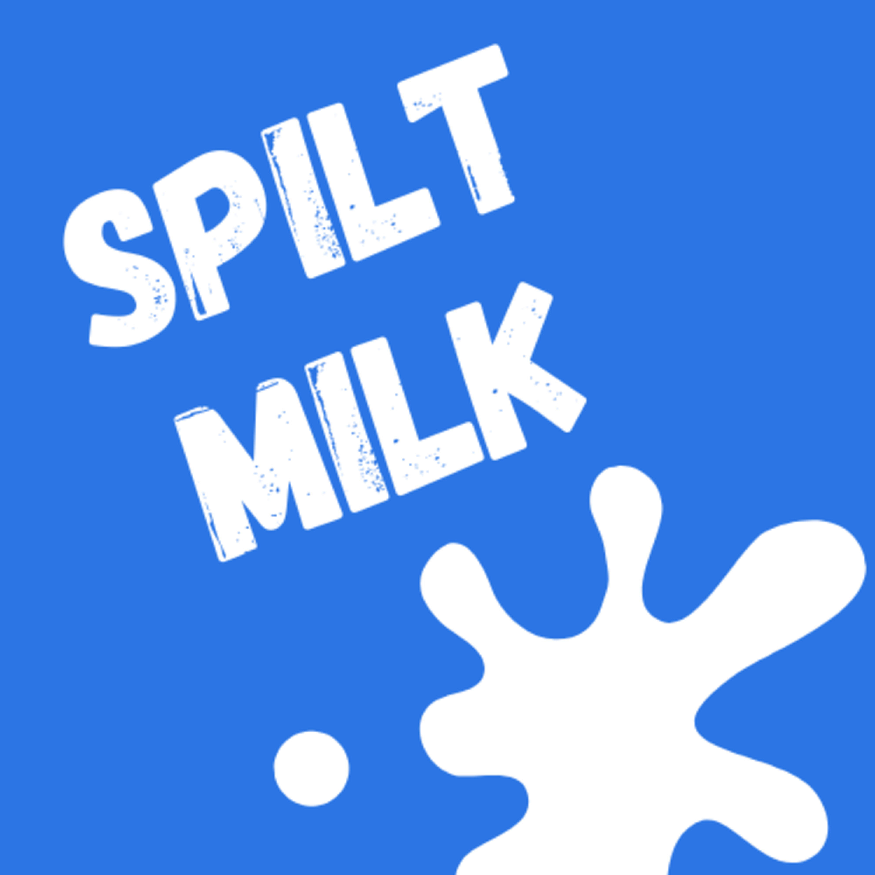 Spilt Milk