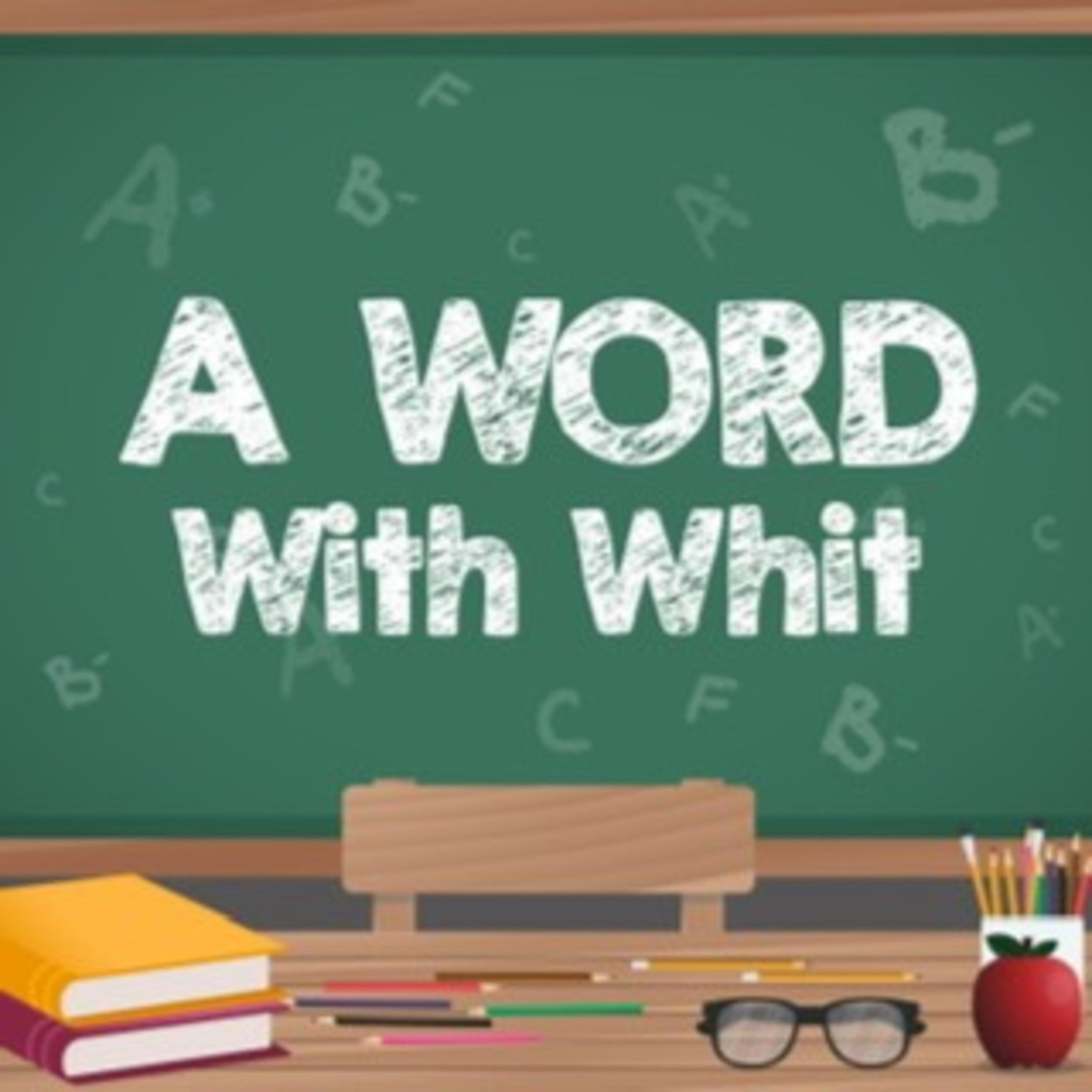 A Word With Whit
