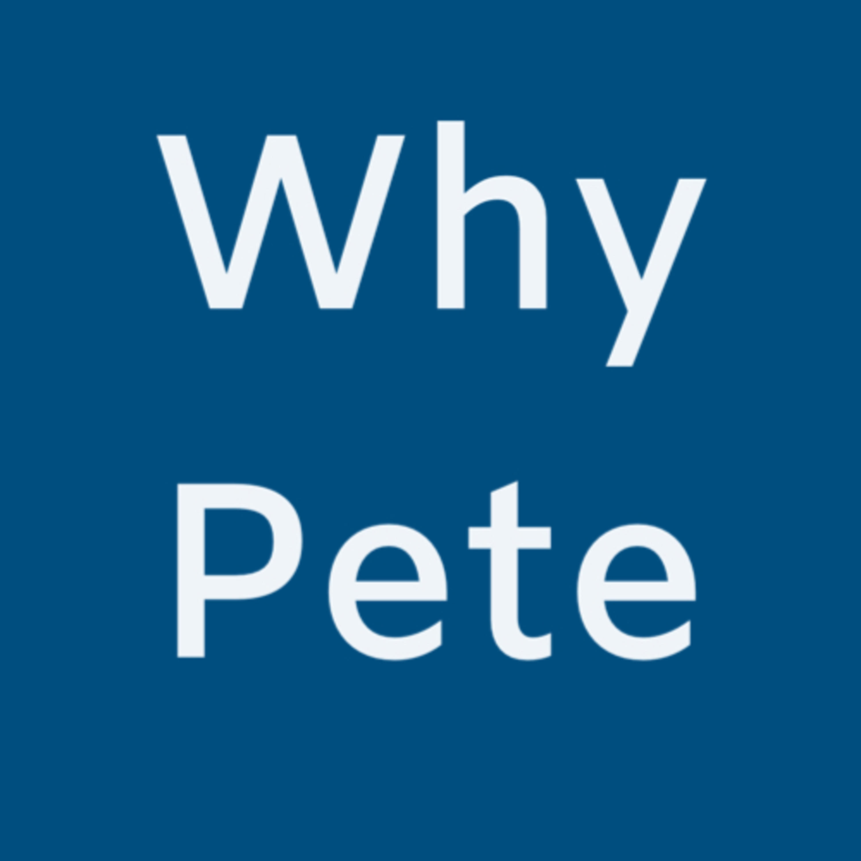 Why Pete