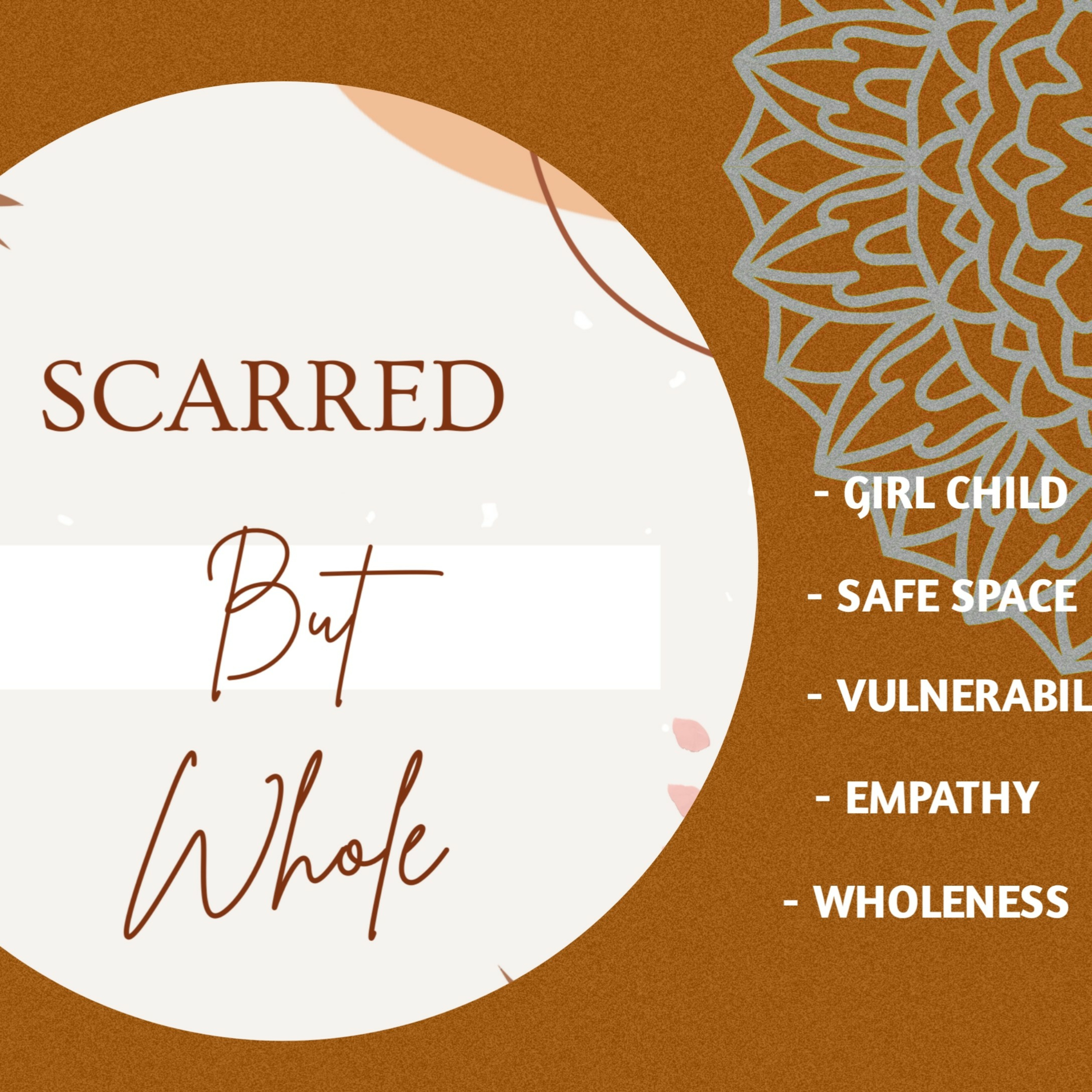 Scarred but Whole: Healing and Empowerment for The Girl Child. 
