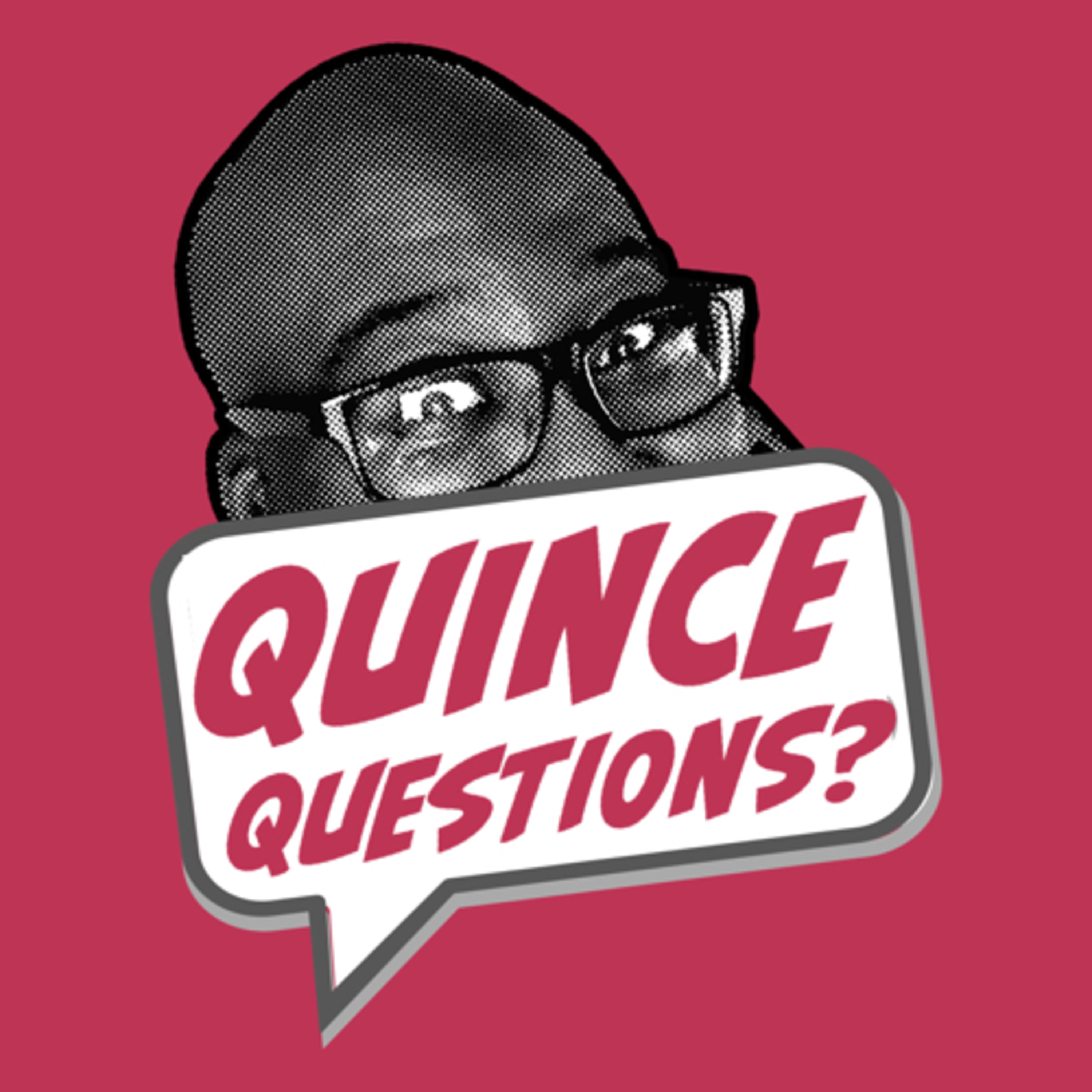 Quince Questions?