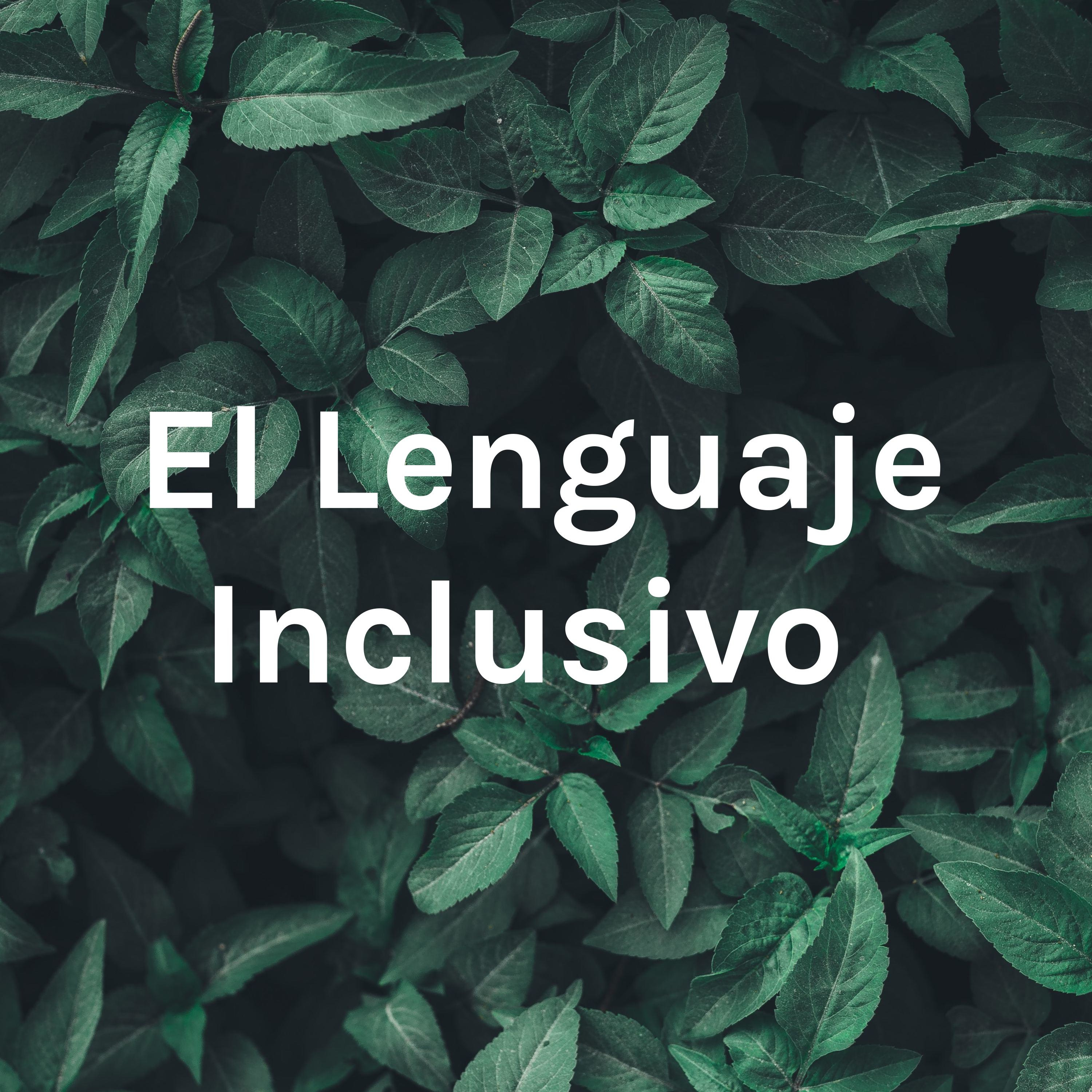 El Lenguaje Inclusivo