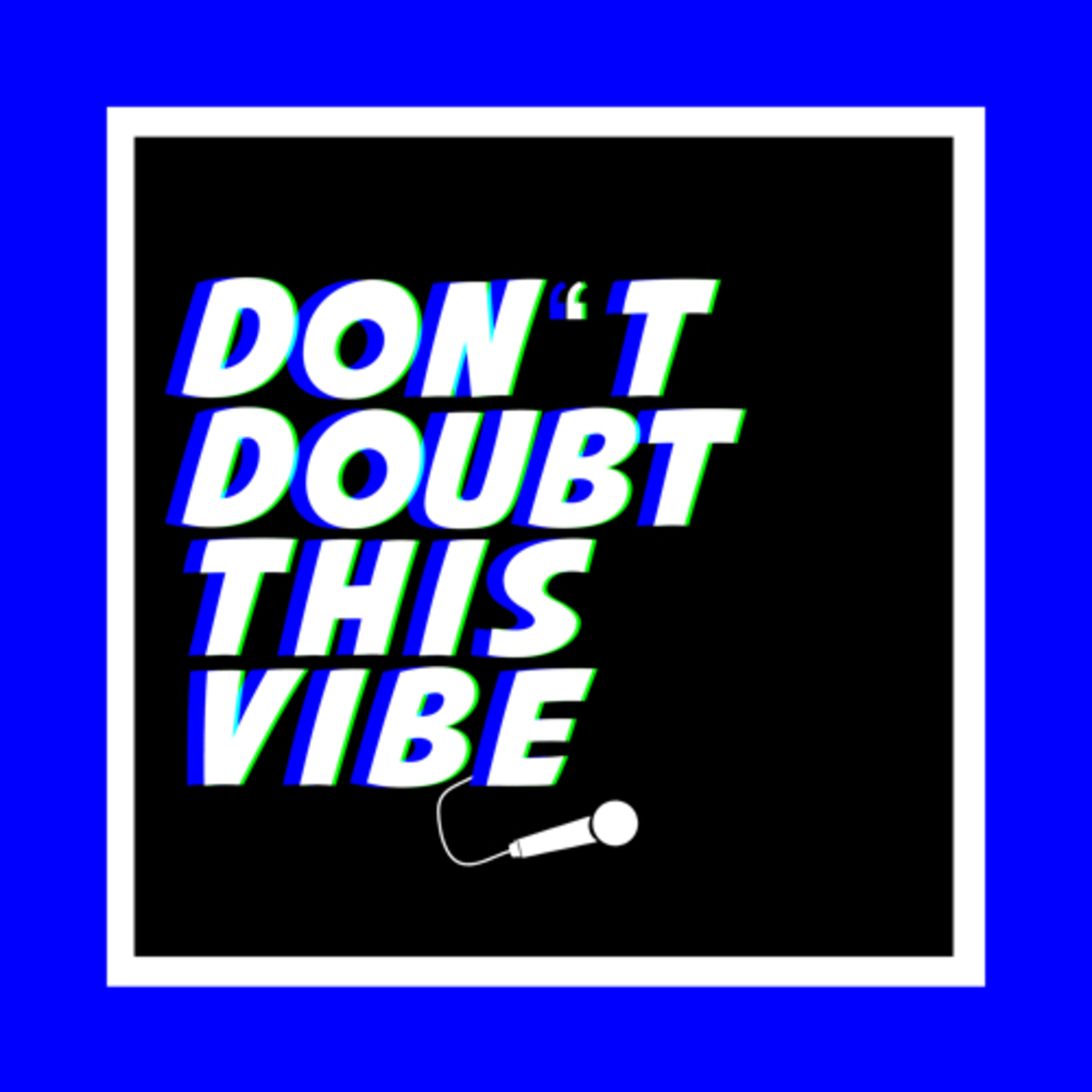 Don’t Doubt This Vibe