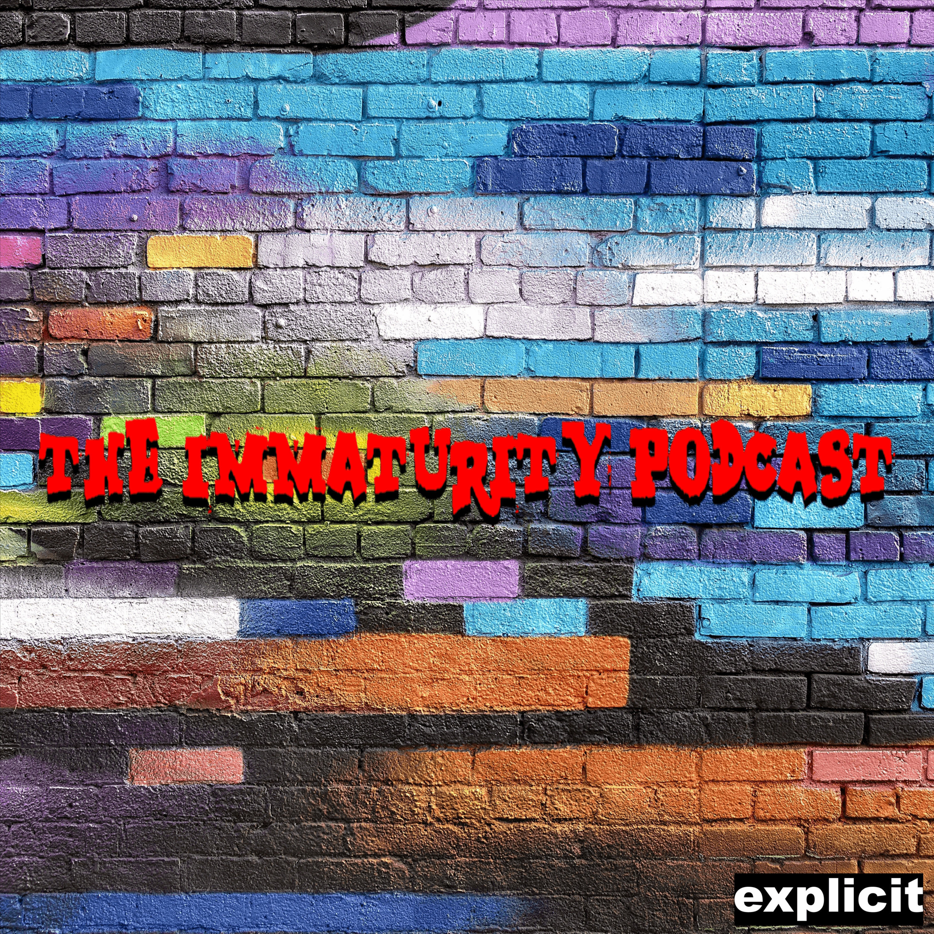 The Immaturity Podcast